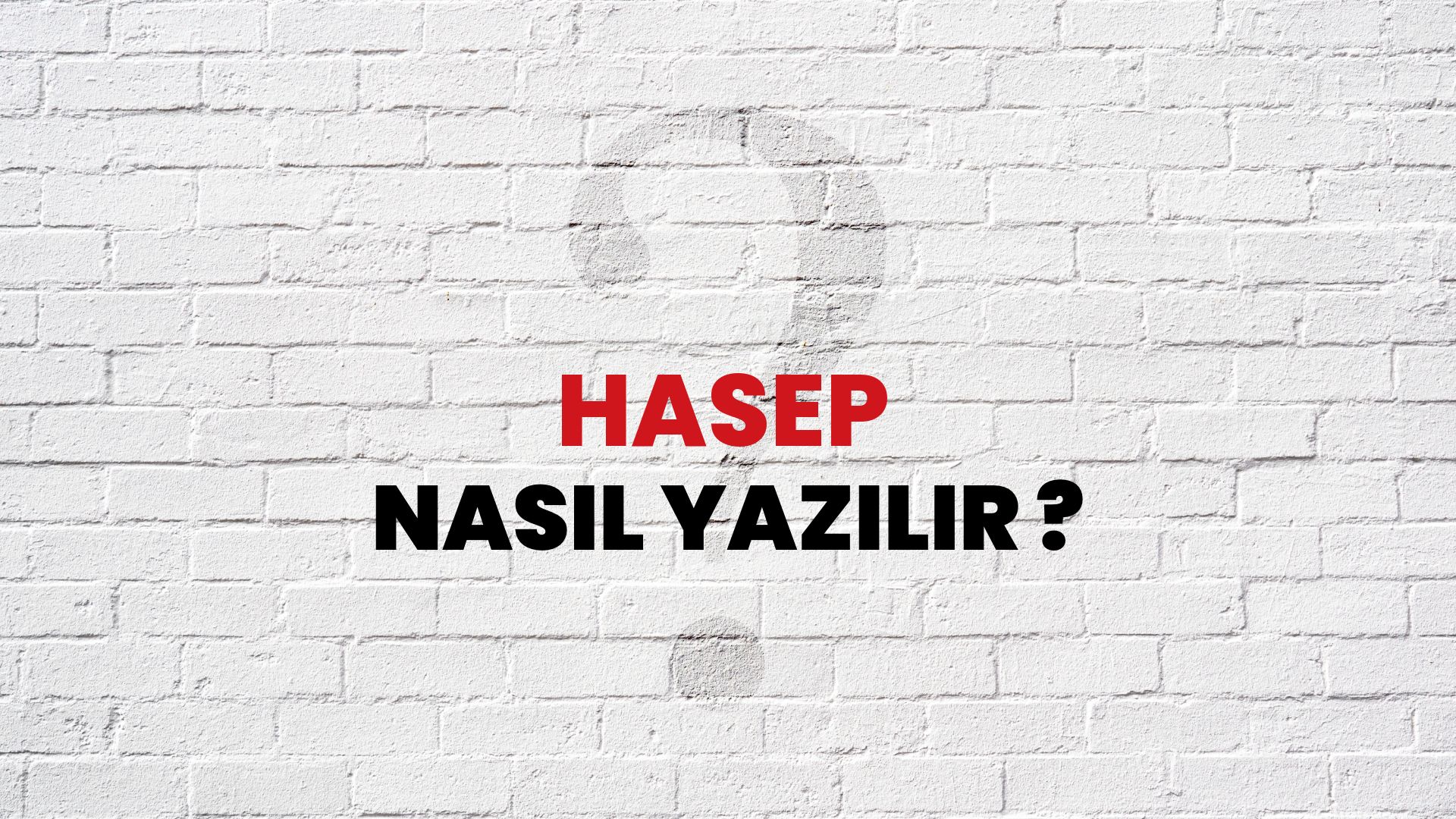 Hasep Nasıl Yazılır? TDK ile Hasep Doğru Yazılışı Nedir?