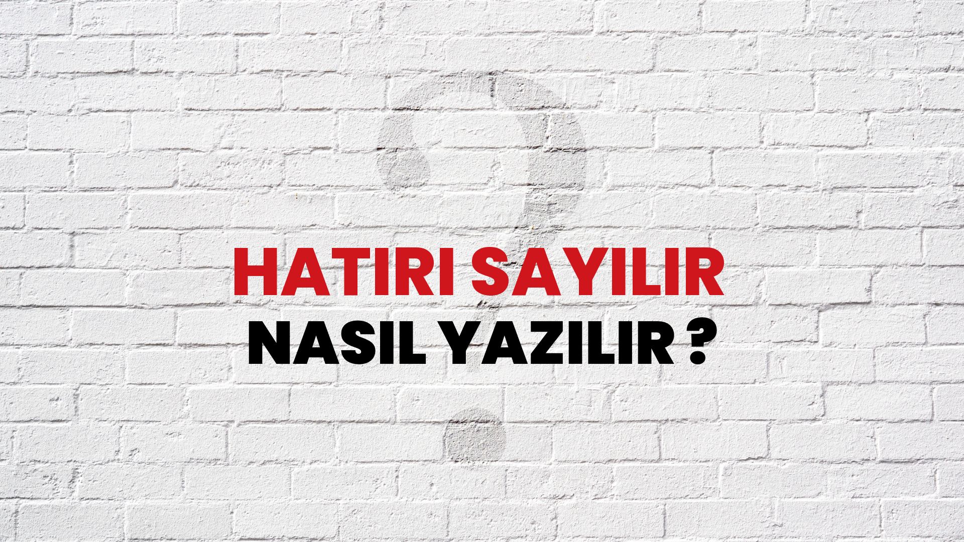 Hatırı Sayılır Nasıl Yazılır? TDK ile Hatırı Sayılır Doğru Yazılışı Nedir?