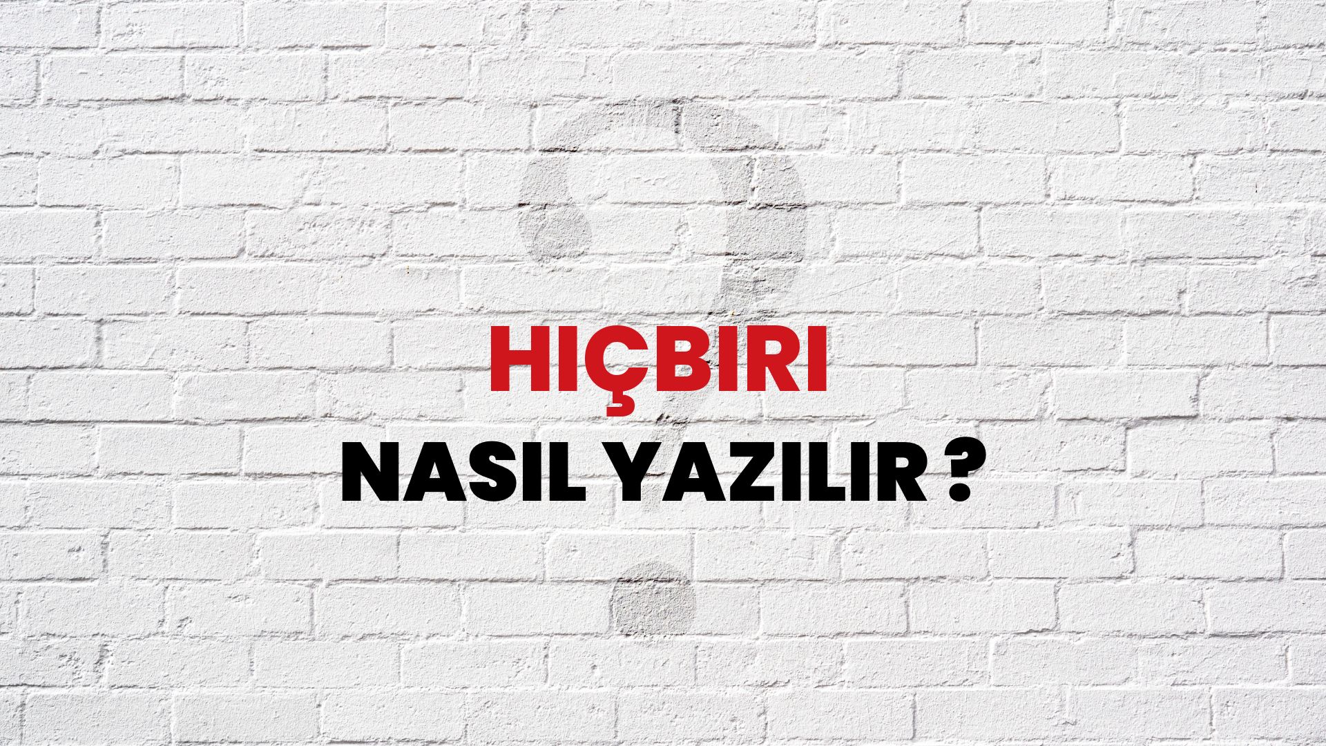 Hiçbiri Nasıl Yazılır? TDK ile Hiçbiri Doğru Yazılışı Nedir?