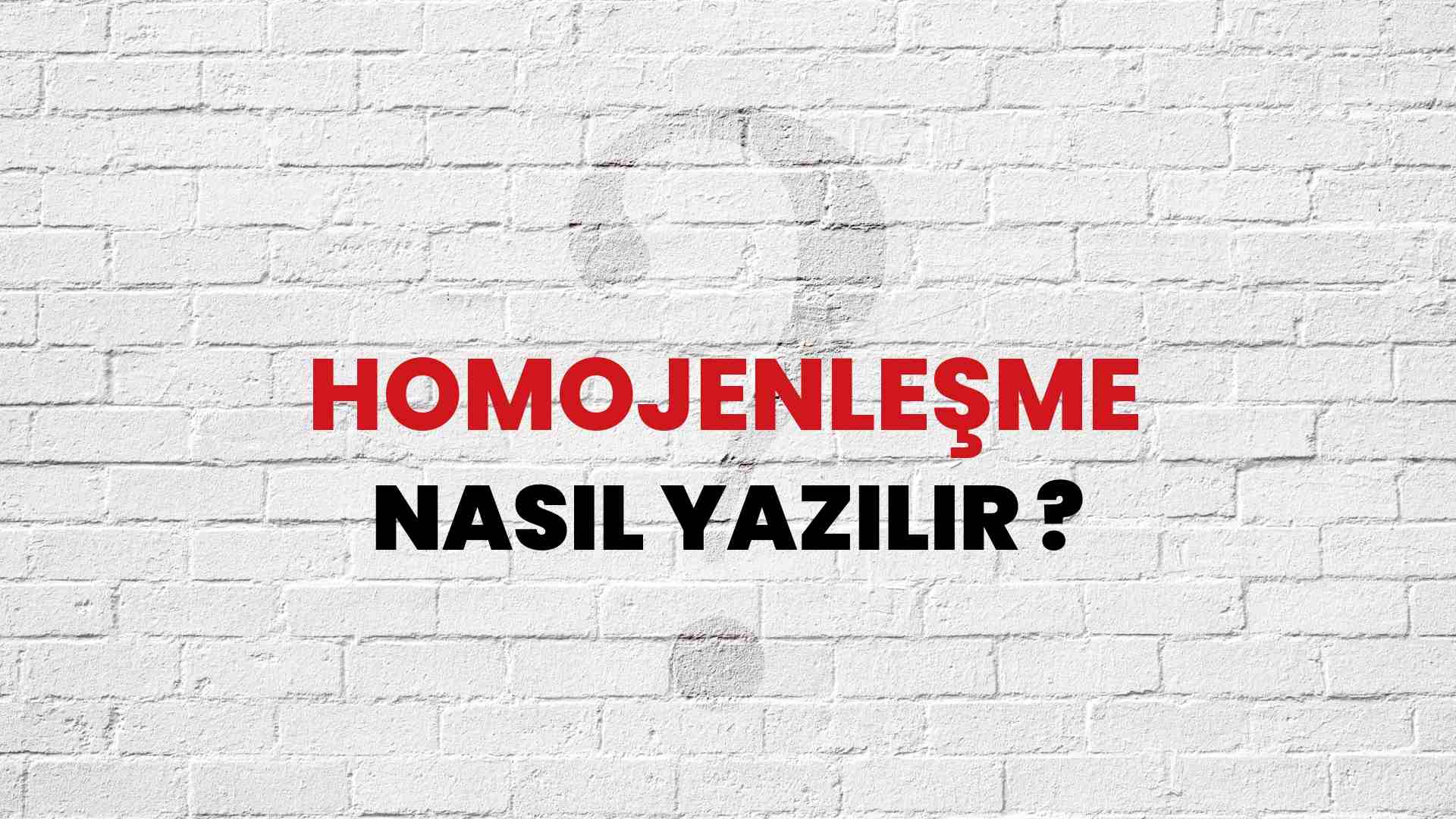 Homojenleşme Doğru Yazımı Nedir? TDK ile Homojenleşme Kelimesinin Doğru Yazılışı!