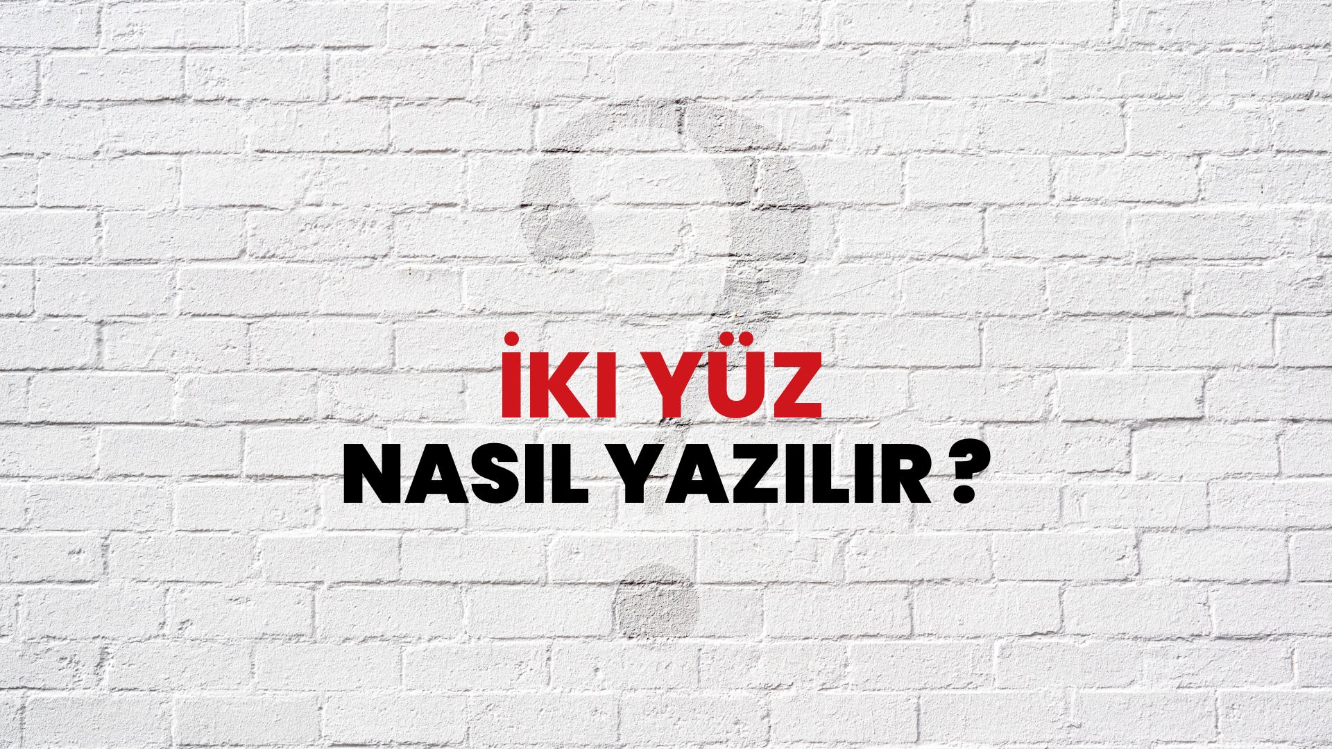 İki Yüz Nasıl Yazılır? TDK ile İki Yüz Doğru Yazılışı Nedir?