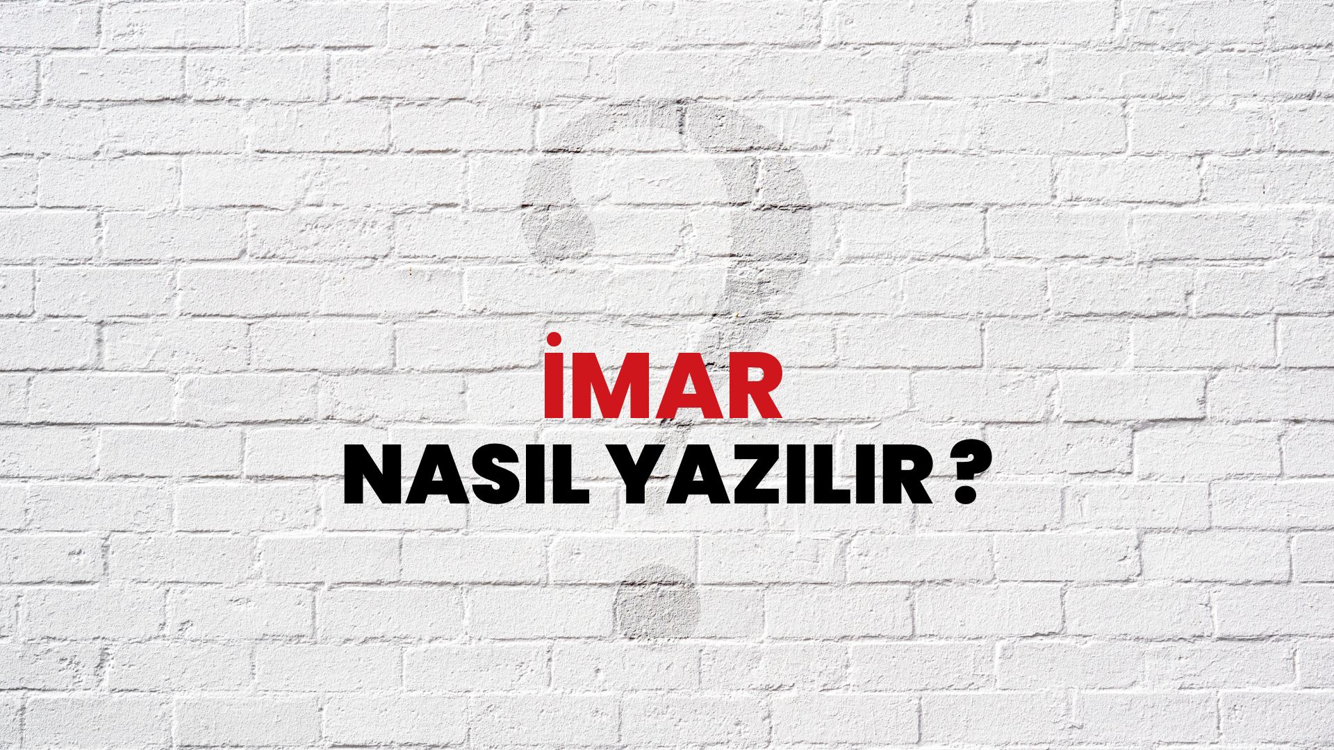İmar Nasıl Yazılır? TDK ile İmar Doğru Yazılışı Nedir?