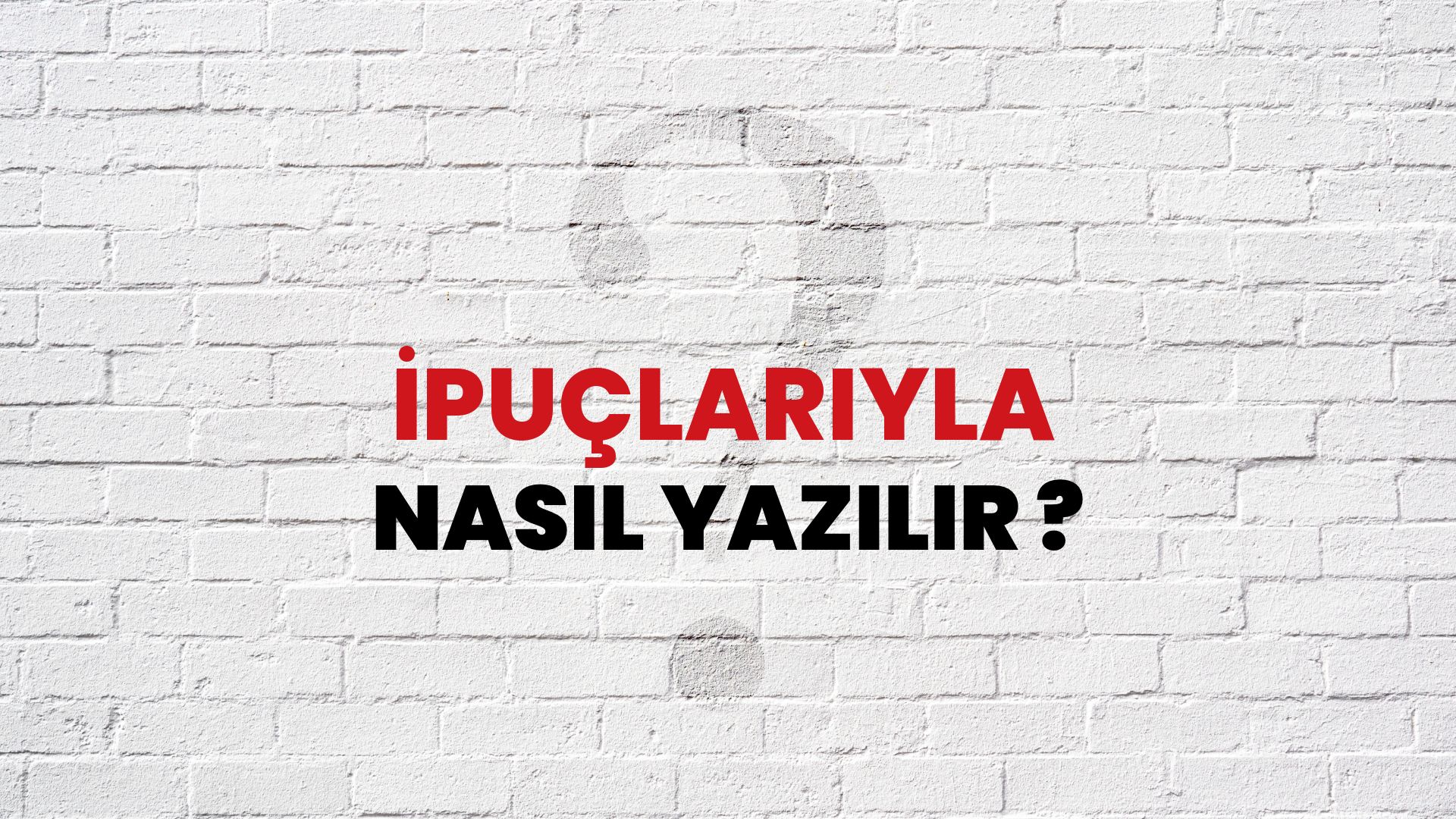 İpuçlarıyla Nasıl Yazılır? TDK ile İpuçlarıyla Doğru Yazılışı Nedir?