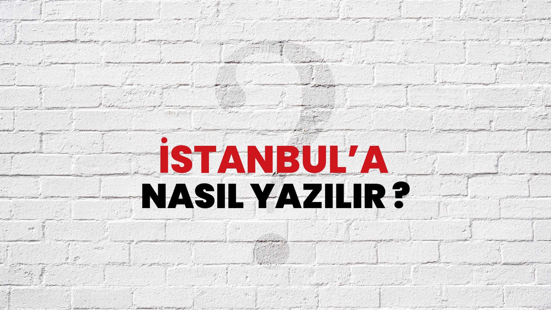 İstanbul’a Nasıl Yazılır? TDK ile İstanbul’a Doğru Yazılışı Nedir?