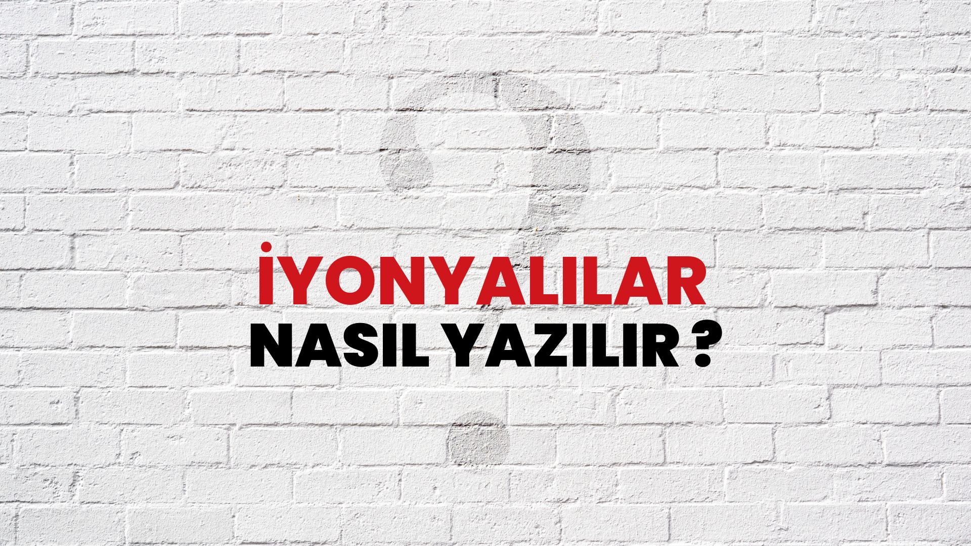 İyonyalılar Nasıl Yazılır? TDK ile İyonyalılar Doğru Yazılışı Nedir?
