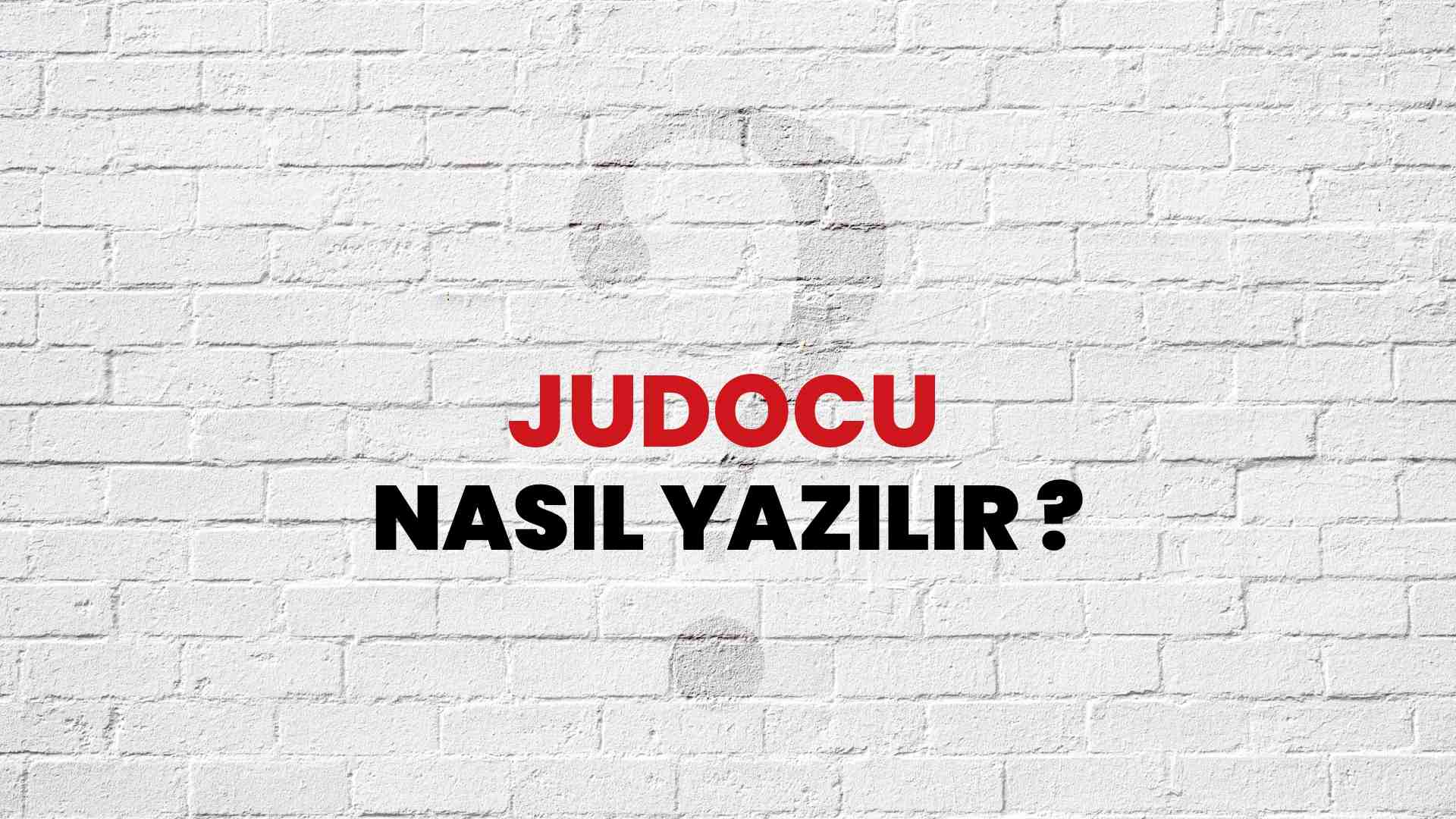 Judocu Doğru Yazımı Nedir? TDK ile Judocu Kelimesinin Doğru Yazılışı!