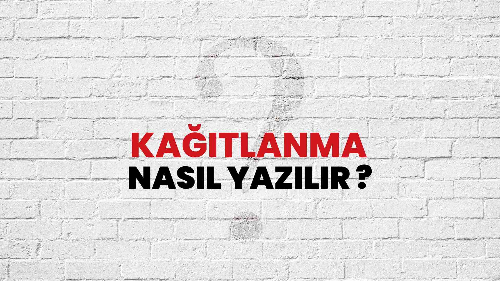 Kağıtlanma Doğru Yazımı Nedir? TDK ile Kağıtlanma Kelimesinin Doğru Yazılışı!