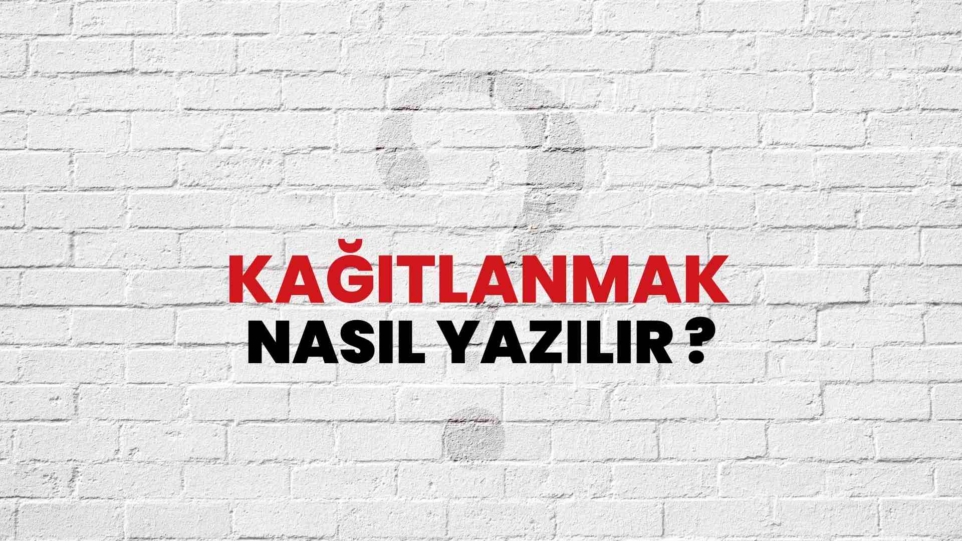 Kağıtlanmak Doğru Yazımı Nedir? TDK ile Kağıtlanmak Kelimesinin Doğru Yazılışı!