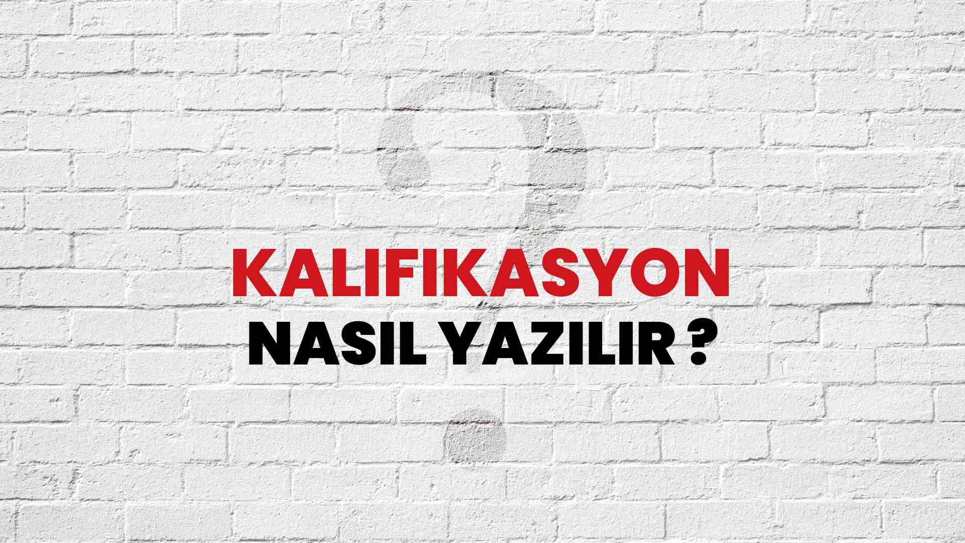 Kalifikasyon Doğru Yazımı Nedir? TDK ile Kalifikasyon Kelimesinin Doğru Yazılışı!