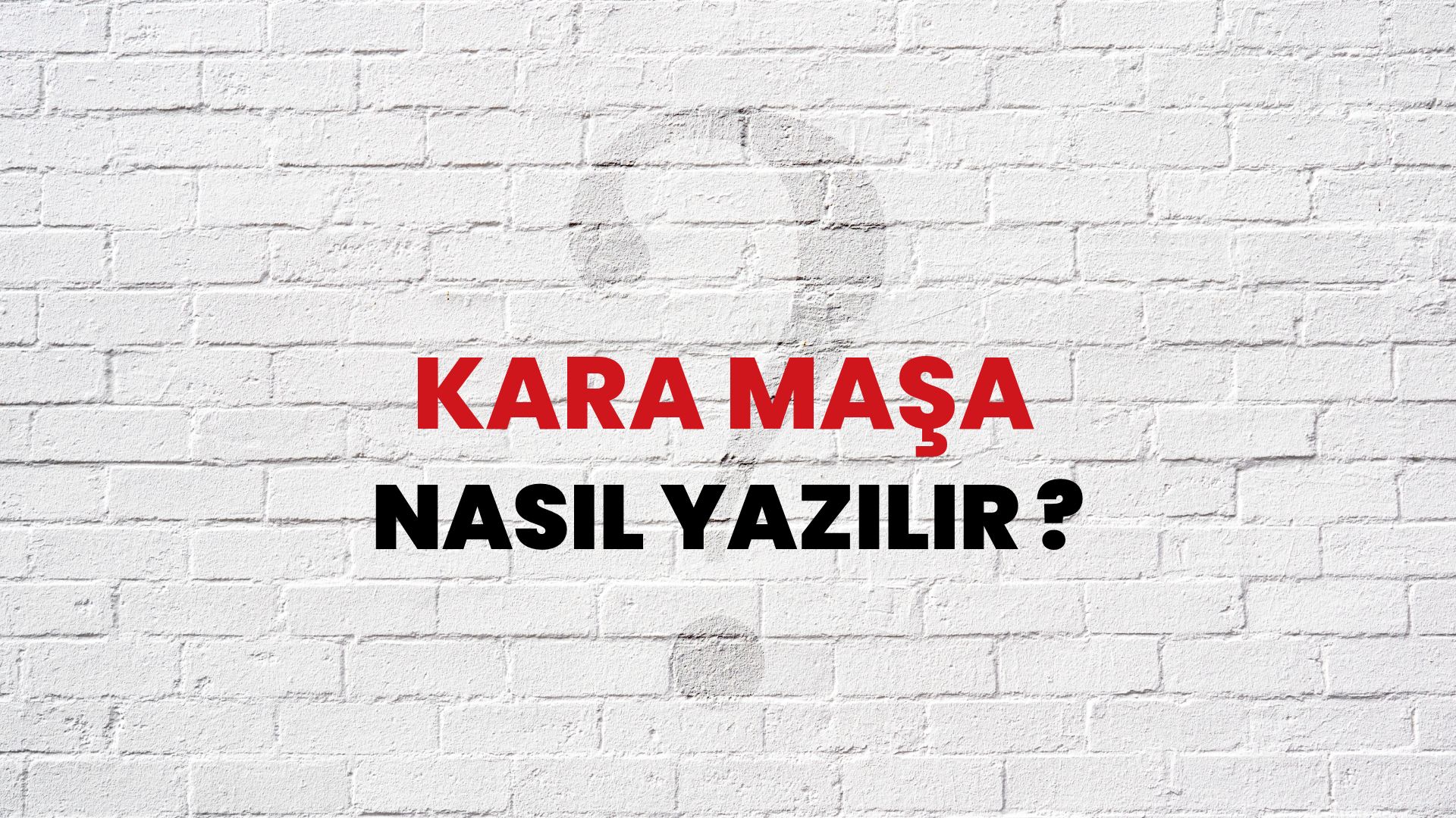 Kara Maşa Nasıl Yazılır? TDK ile Kara Maşa Doğru Yazılışı Nedir?