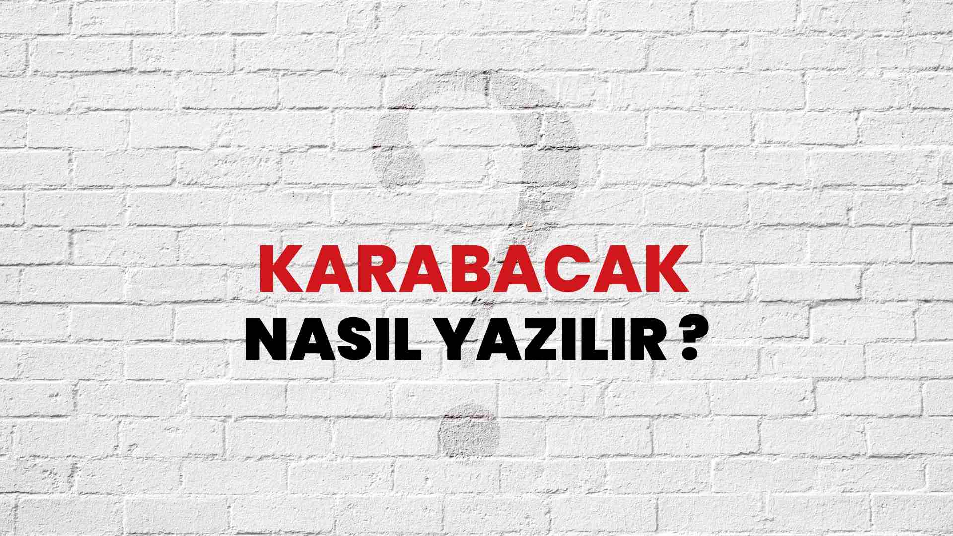 Karabacak Nasıl Yazılır? TDK ile Karabacak Doğru Yazılışı Nedir?