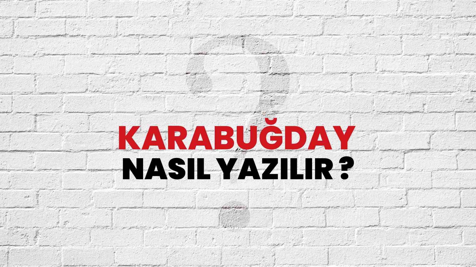 Karabuğday Nasıl Yazılır? TDK ile Karabuğday Doğru Yazılışı Nedir?