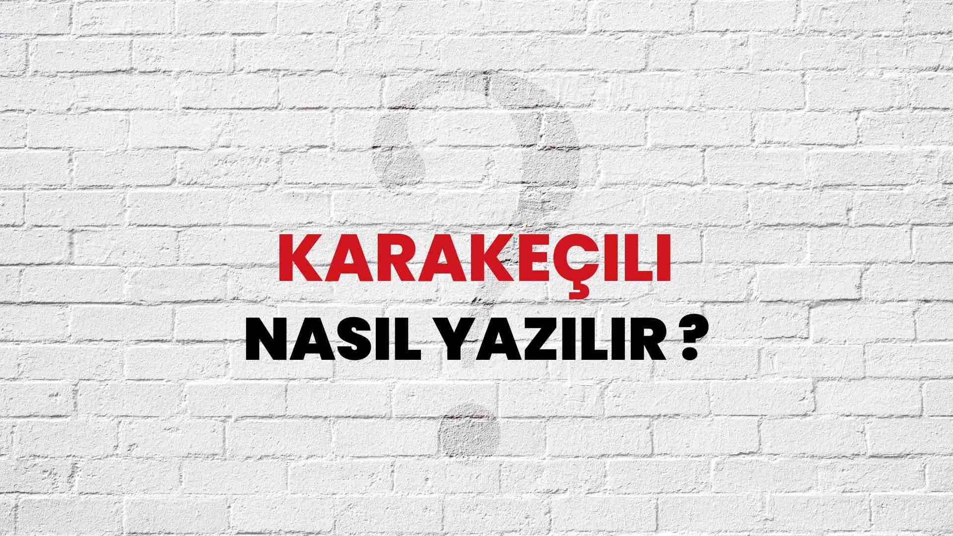 Karakeçili Nasıl Yazılır? TDK ile Karakeçili Doğru Yazılışı Nedir?