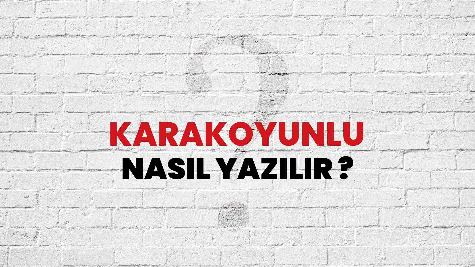 Karakoyunlu Doğru Yazımı Nedir? TDK ile Karakoyunlu Kelimesinin Doğru Yazılışı!