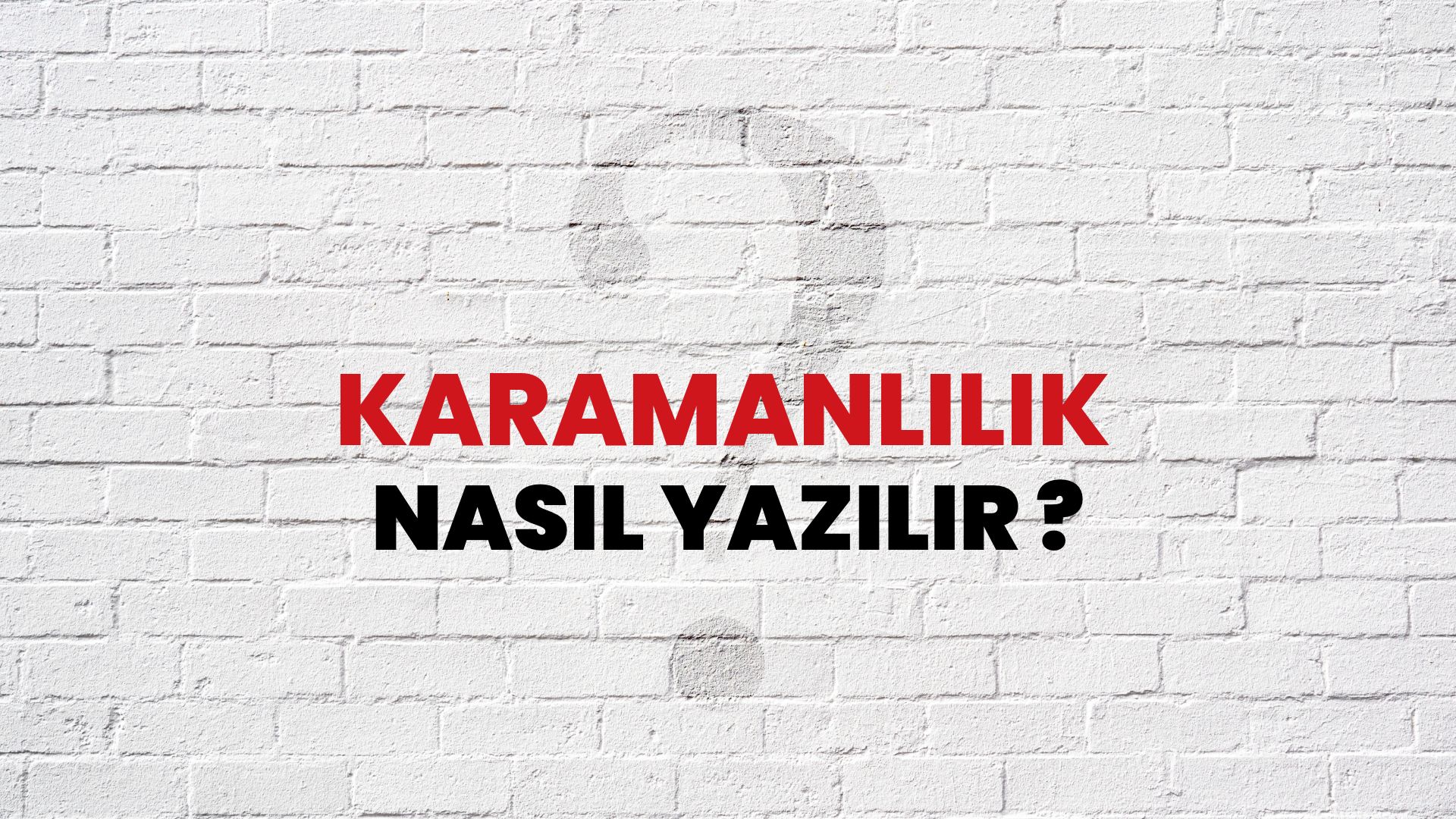 Karamanlılık Nasıl Yazılır? TDK ile Karamanlılık Doğru Yazılışı Nedir?