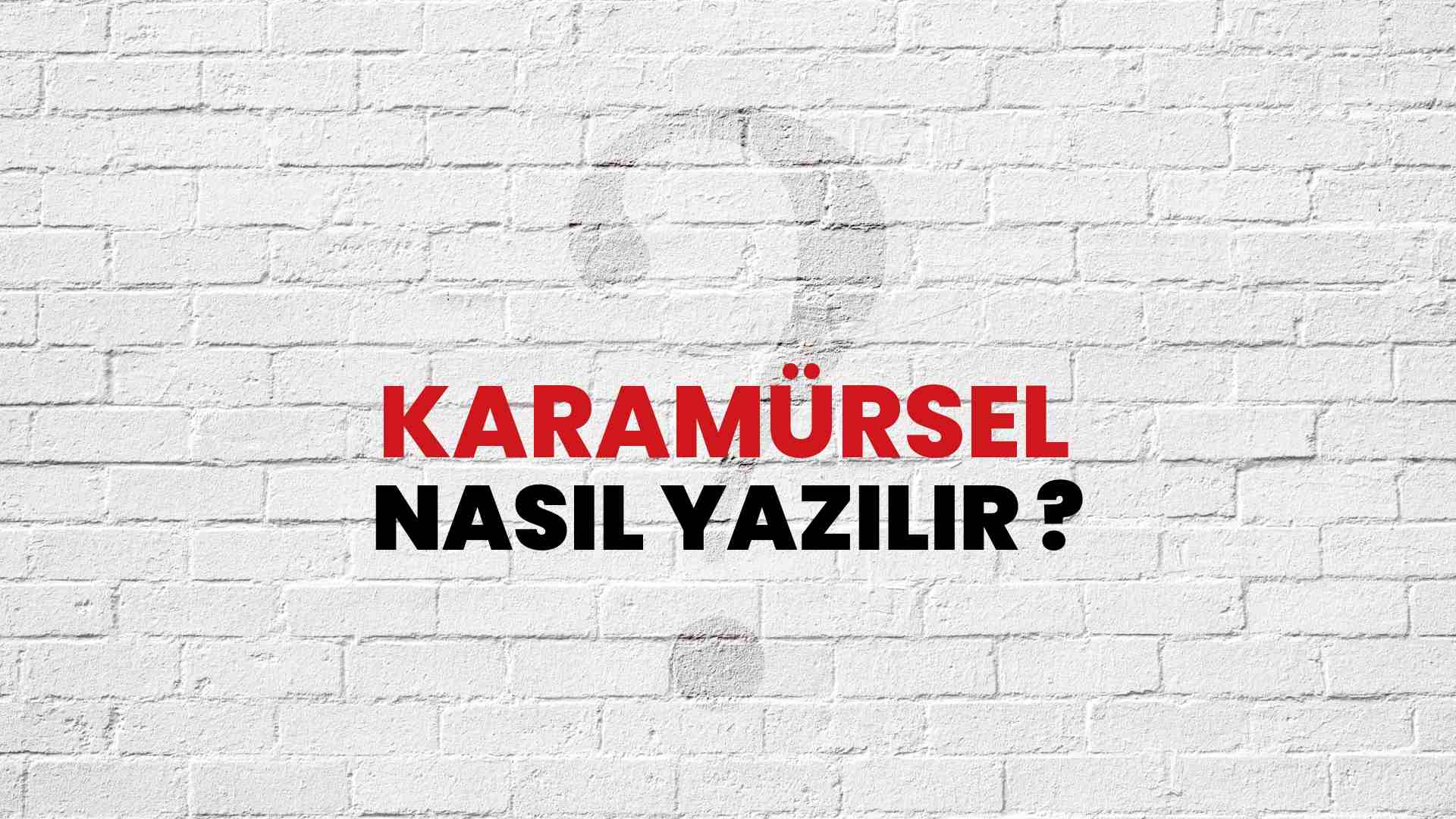 Karamürsel Doğru Yazımı Nedir? TDK ile Karamürsel Kelimesinin Doğru Yazılışı!