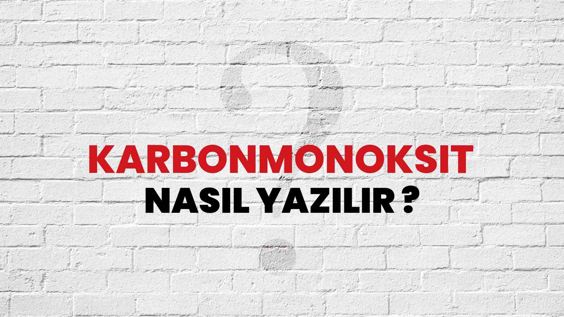 Karbonmonoksit Doğru Yazımı Nedir? TDK ile Karbonmonoksit Kelimesinin Doğru Yazılışı!
