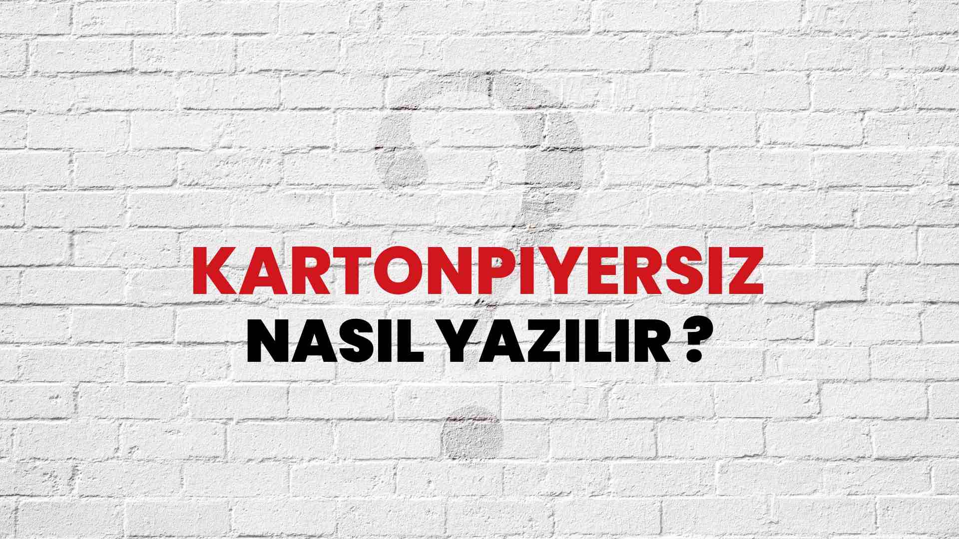 Kartonpiyersiz Nasıl Yazılır? TDK ile Kartonpiyersiz Doğru Yazılışı Nedir?