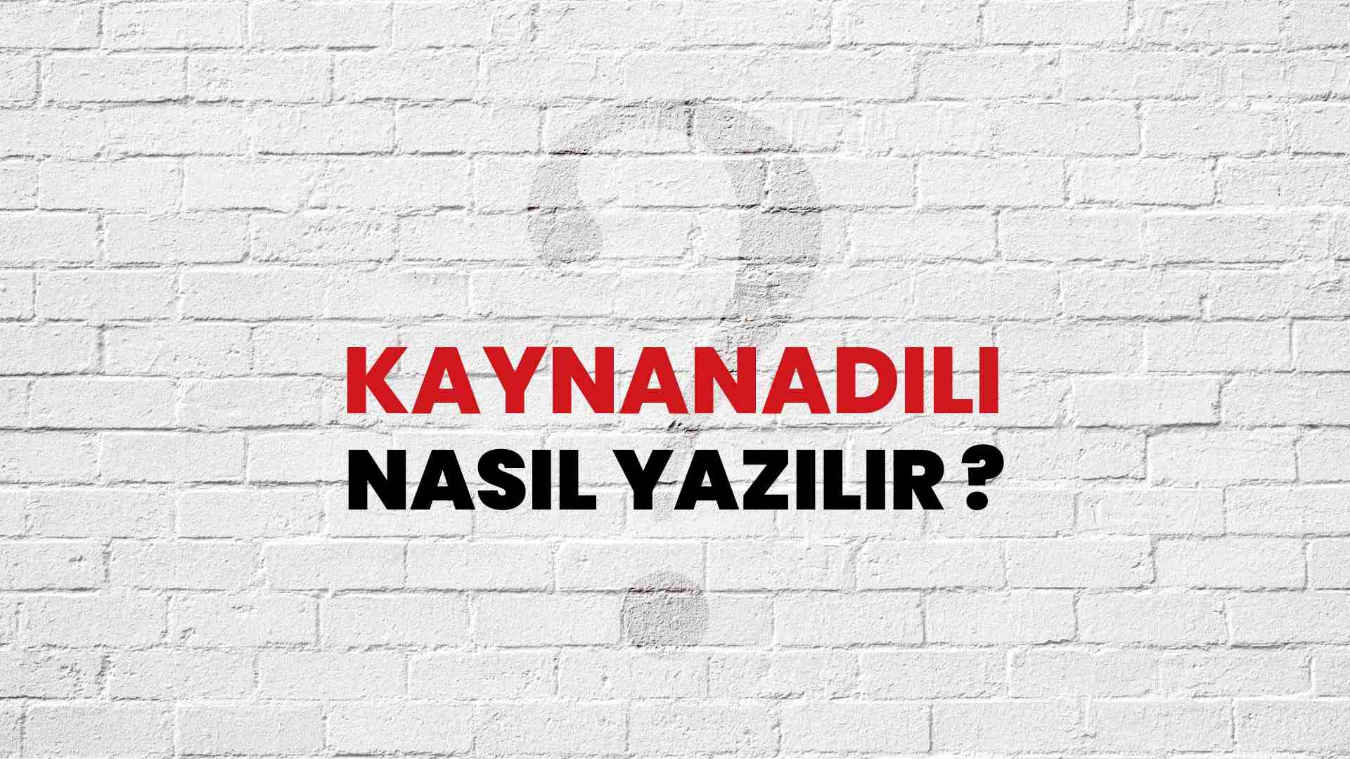 Kaynanadili Doğru Yazımı Nedir? TDK ile Kaynanadili Kelimesinin Doğru Yazılışı!