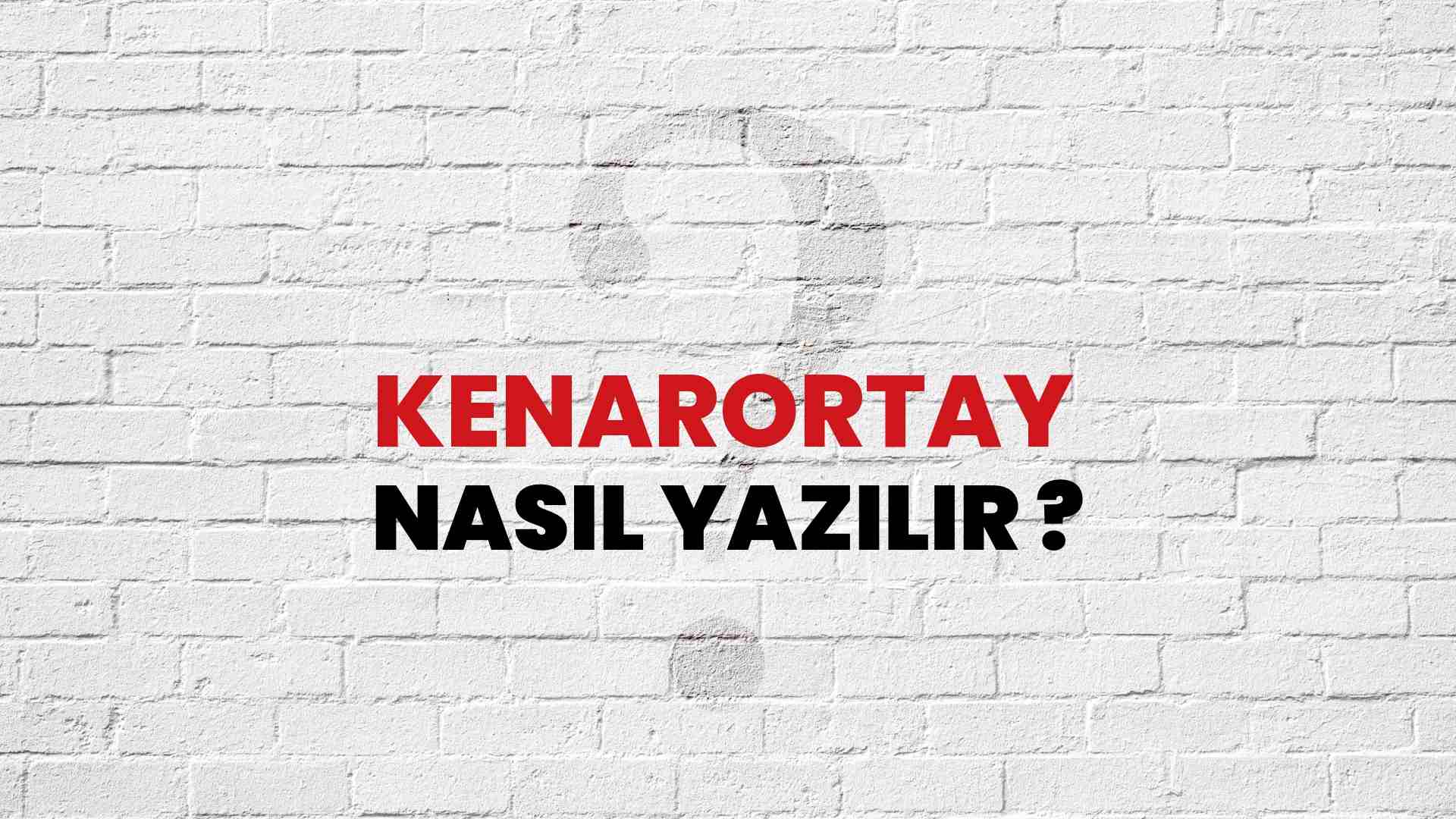 Kenarortay Doğru Yazımı Nedir? TDK ile Kenarortay Kelimesinin Doğru Yazılışı!