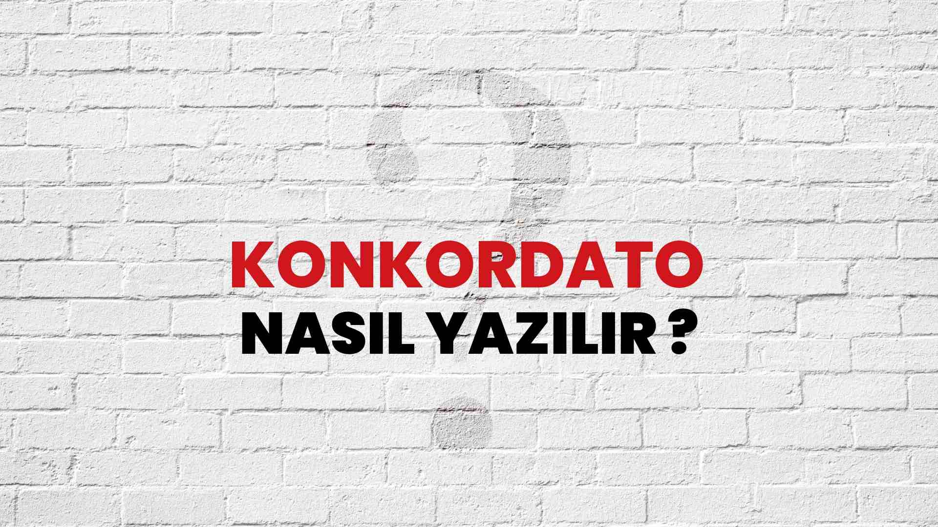 Konkordato Doğru Yazımı Nedir? TDK ile Konkordato Kelimesinin Doğru Yazılışı!