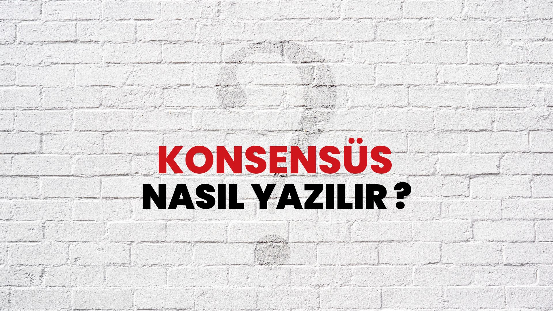 Konsensüs Nasıl Yazılır? TDK ile Konsensüs Doğru Yazılışı Nedir?