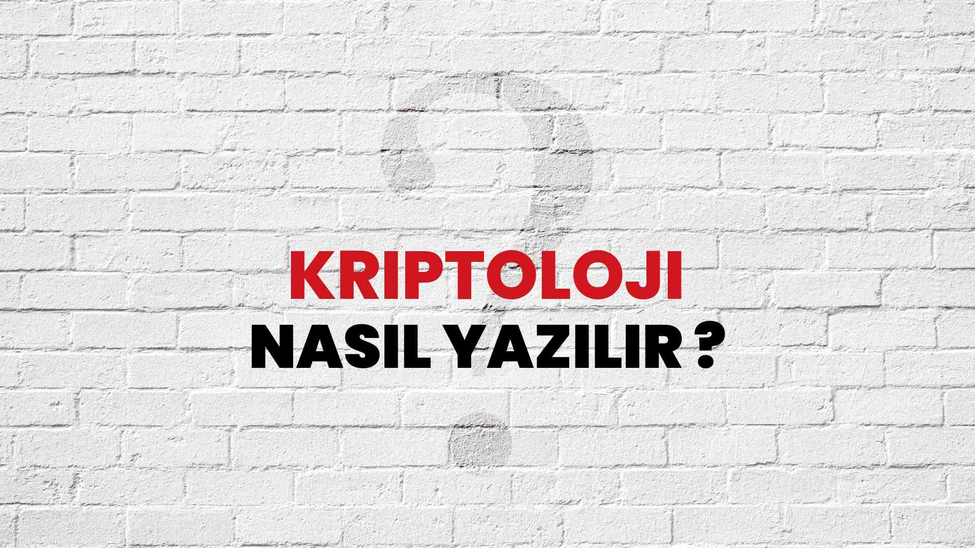 Kriptoloji Nasıl Yazılır? TDK ile Kriptoloji Doğru Yazılışı Nedir?