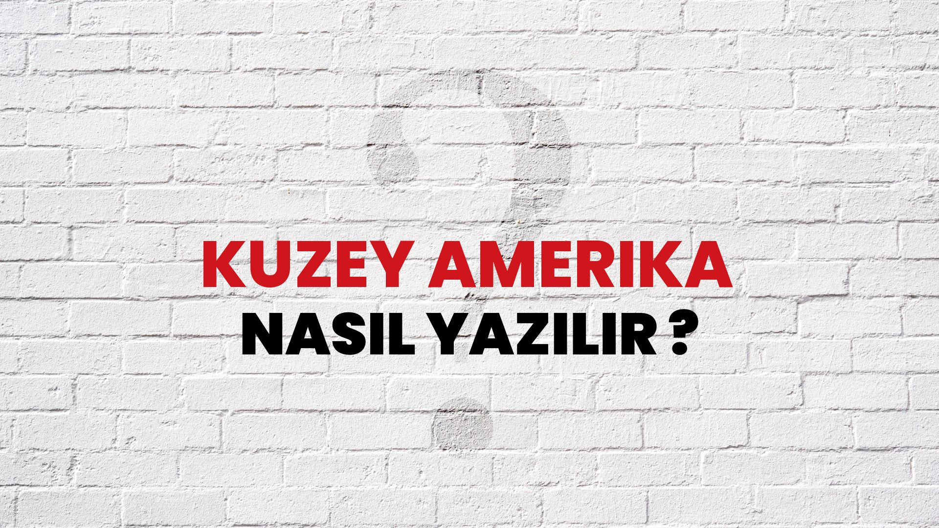 Kuzey Amerika Nasıl Yazılır? TDK ile Kuzey Amerika Doğru Yazılışı Nedir?