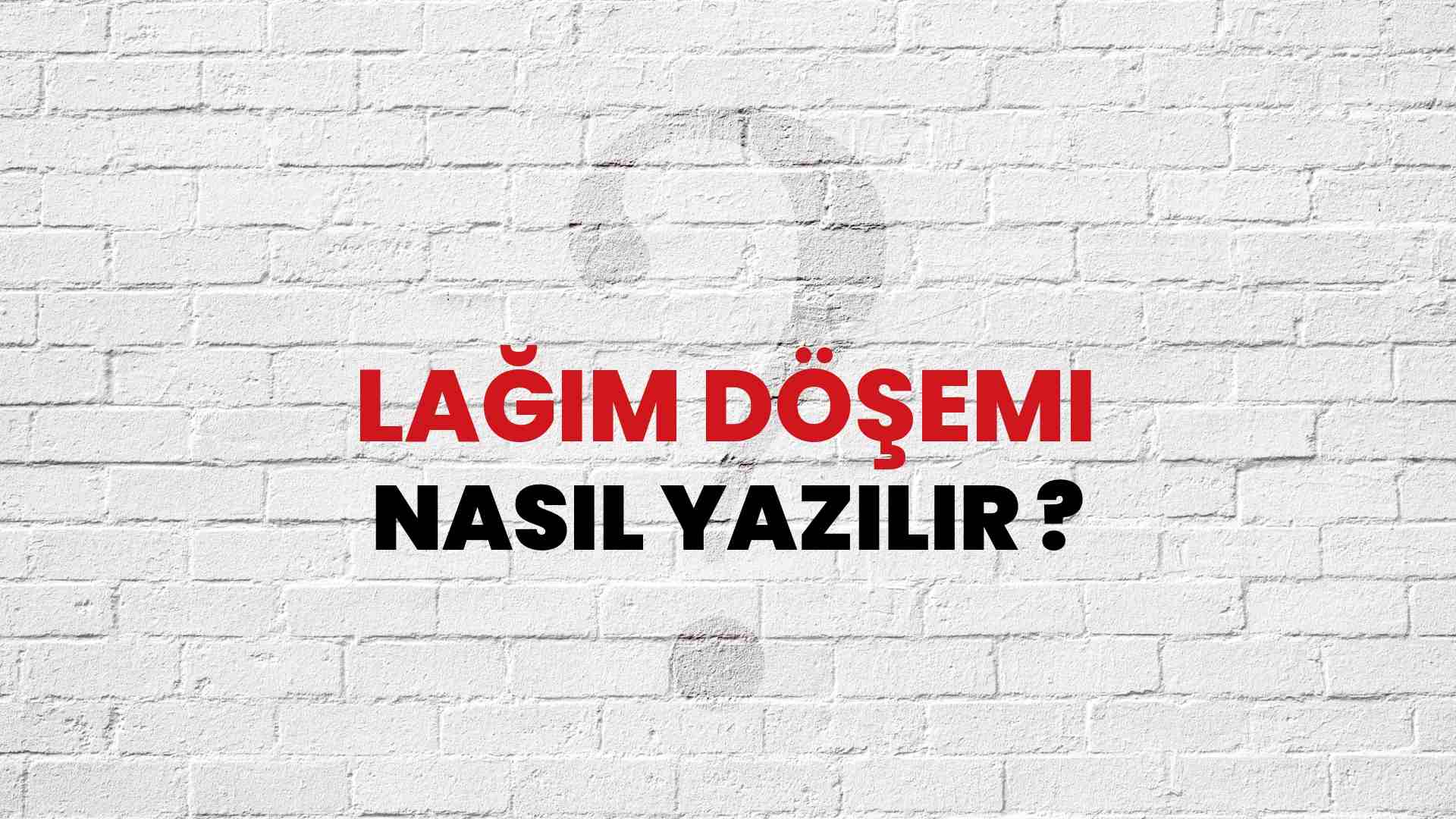 Lağım Döşemi Doğru Yazımı Nedir? TDK ile Lağım Döşemi Kelimesinin Doğru Yazılışı!