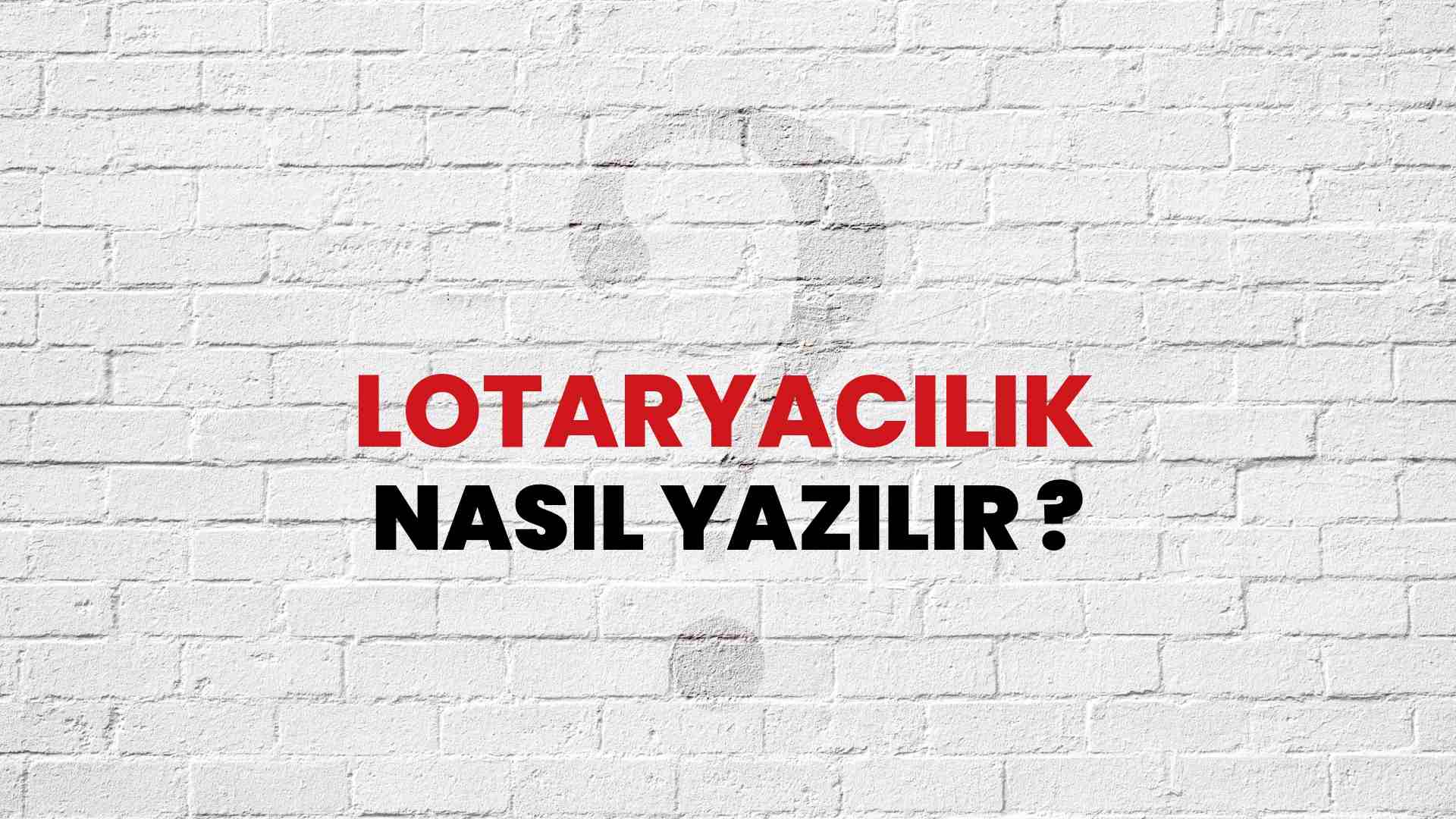 Lotaryacılık Nasıl Yazılır? TDK ile Lotaryacılık Doğru Yazılışı Nedir?