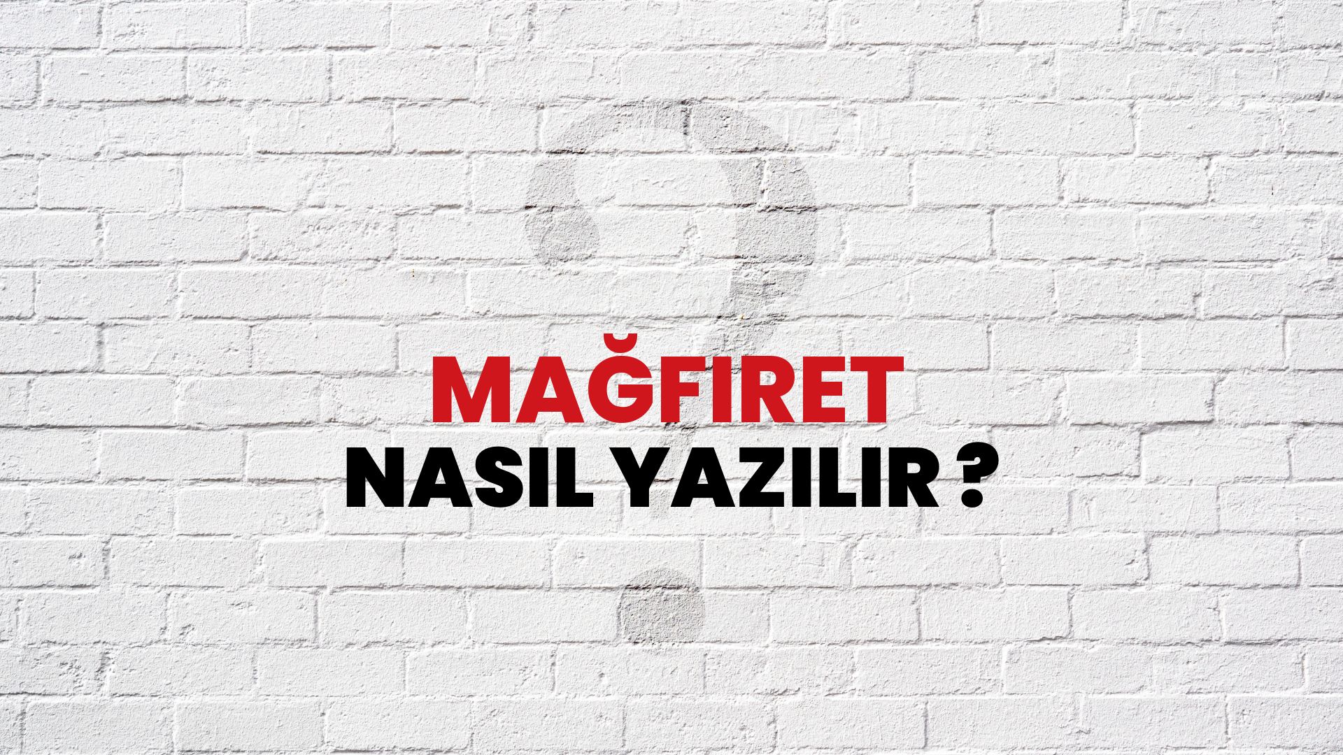 Mağfiret Nasıl Yazılır? TDK ile Mağfiret Doğru Yazılışı Nedir?