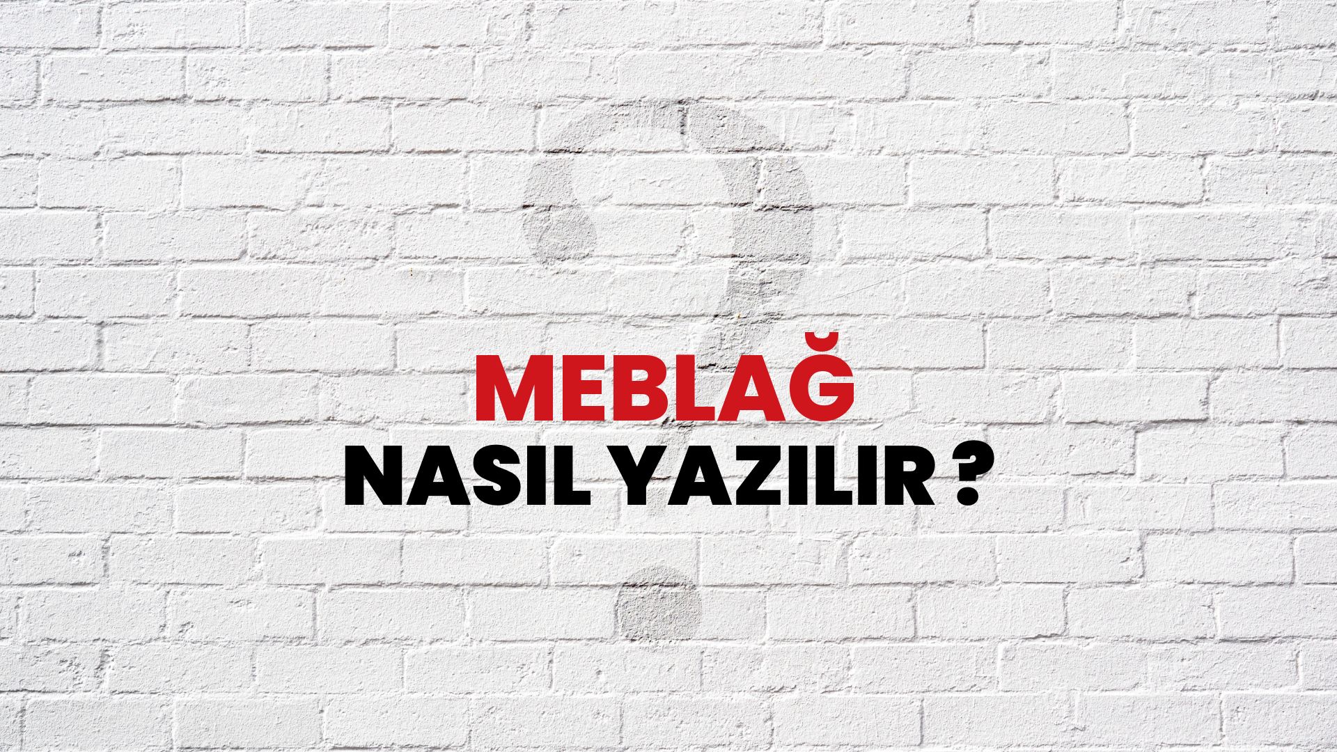 Meblağ Nasıl Yazılır? TDK ile Meblağ Doğru Yazılışı Nedir?