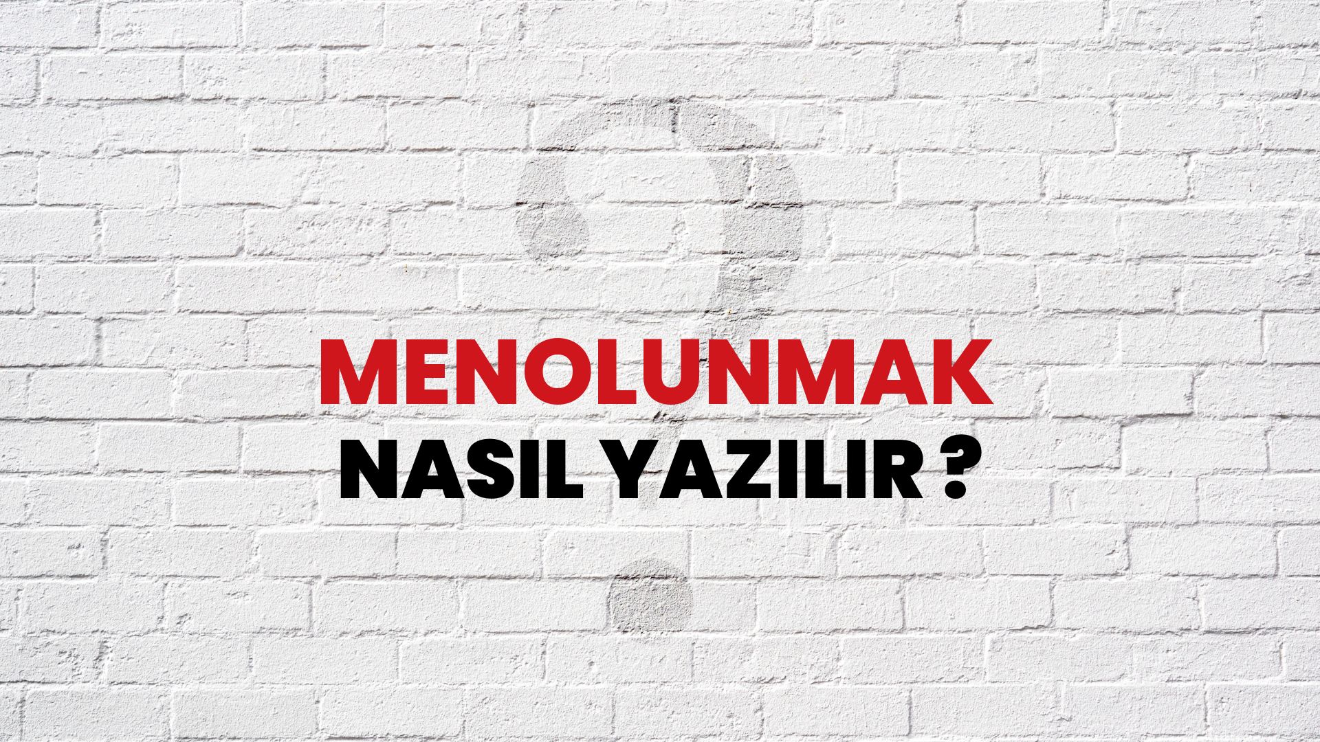 Menolunmak Nasıl Yazılır? TDK ile Menolunmak Doğru Yazılışı Nedir?