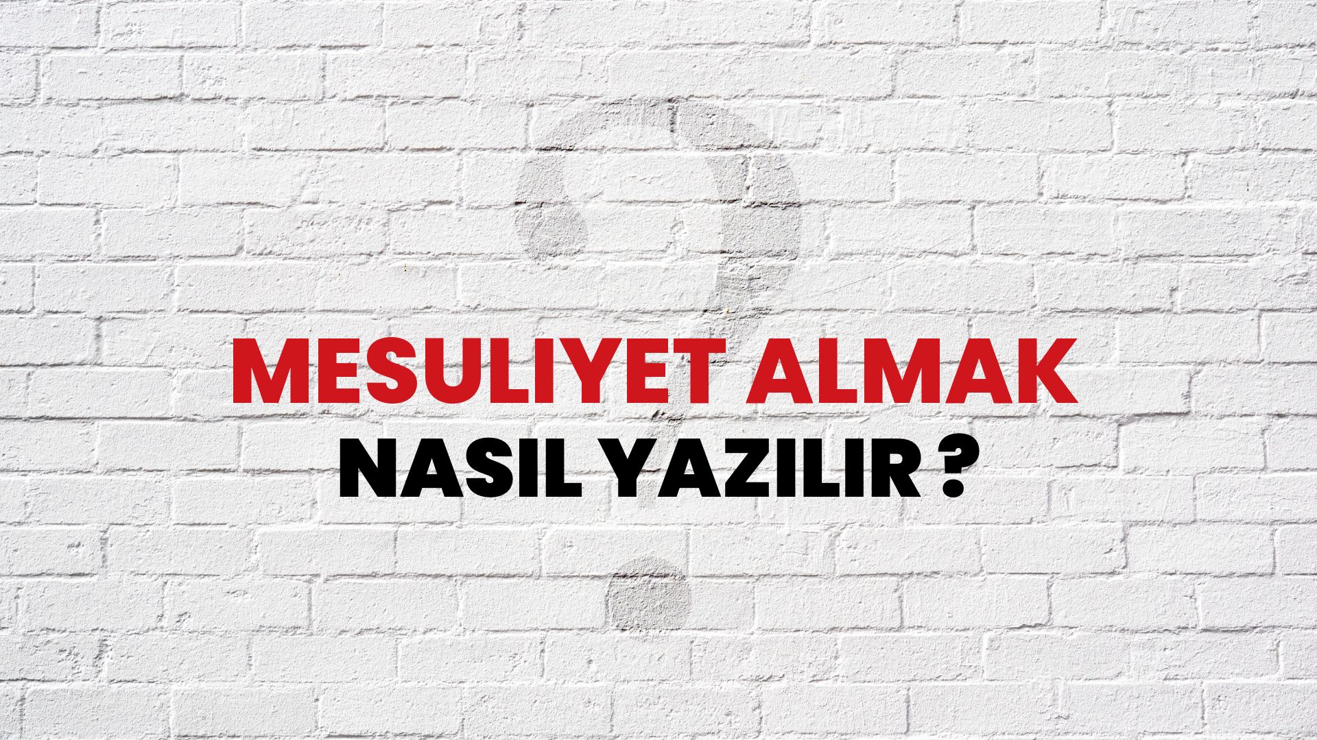 Mesuliyet Almak Nasıl Yazılır? TDK ile Mesuliyet Almak Doğru Yazılışı Nedir?