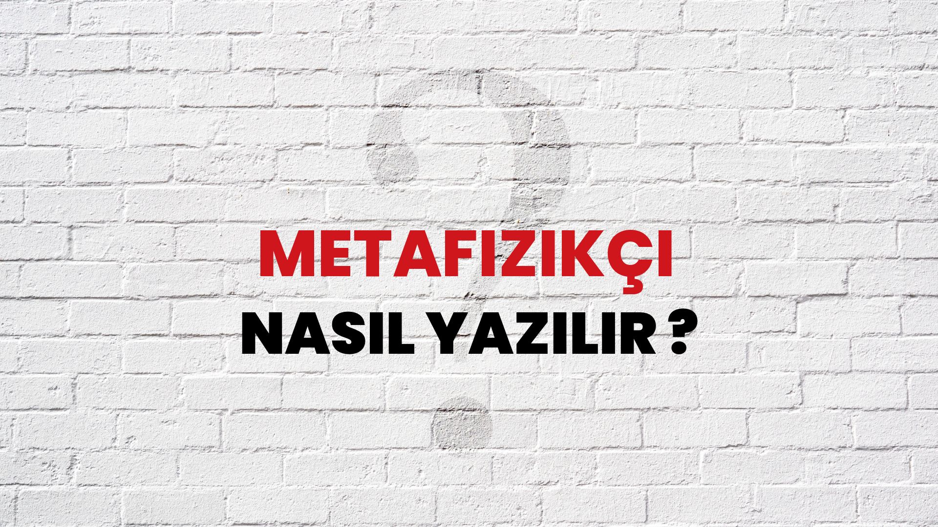 Metafizikçi Nasıl Yazılır? TDK ile Metafizikçi Doğru Yazılışı Nedir?
