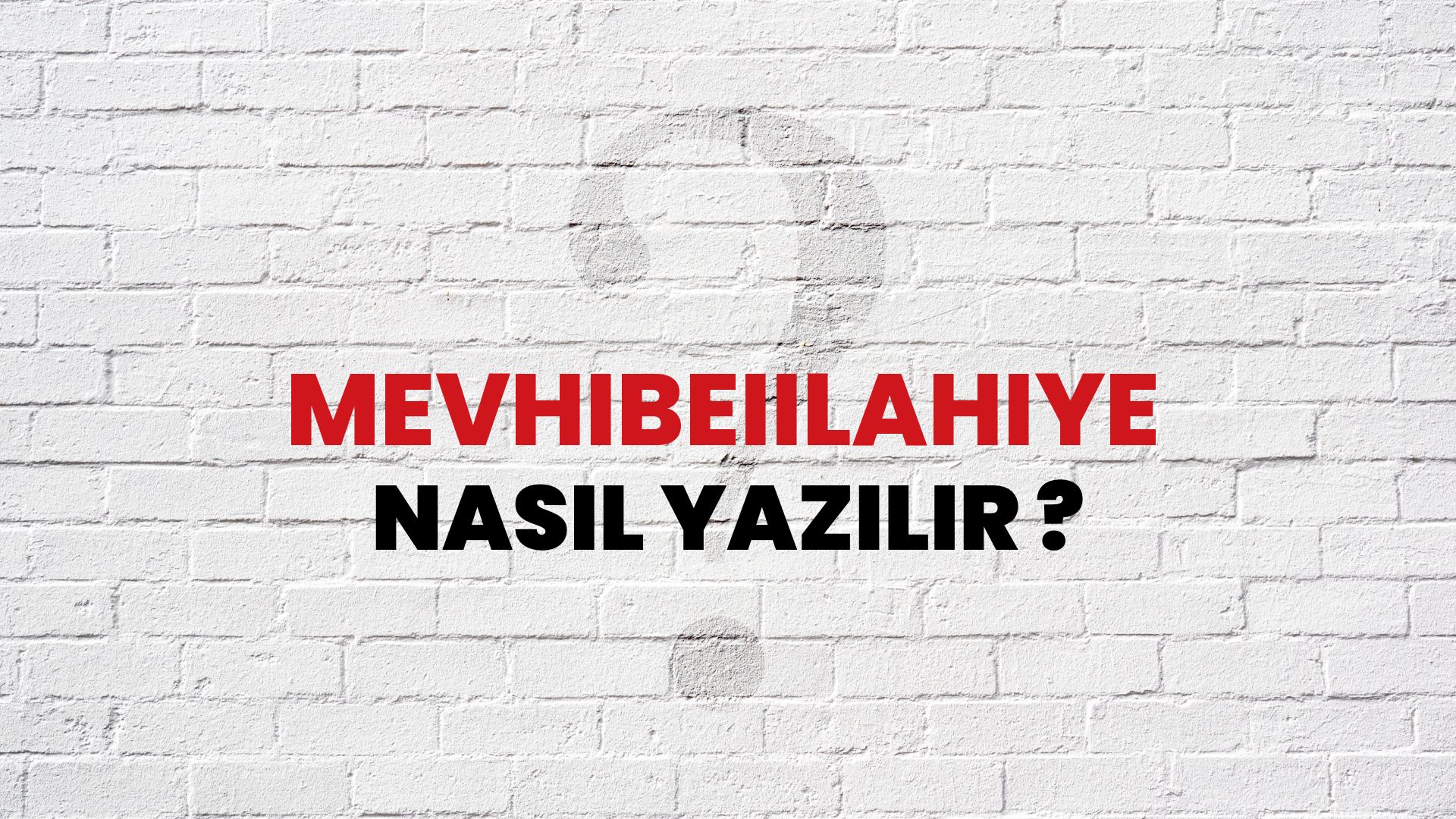 Mevhibeiilahiye Nasıl Yazılır? TDK ile Mevhibeiilahiye Doğru Yazılışı Nedir?