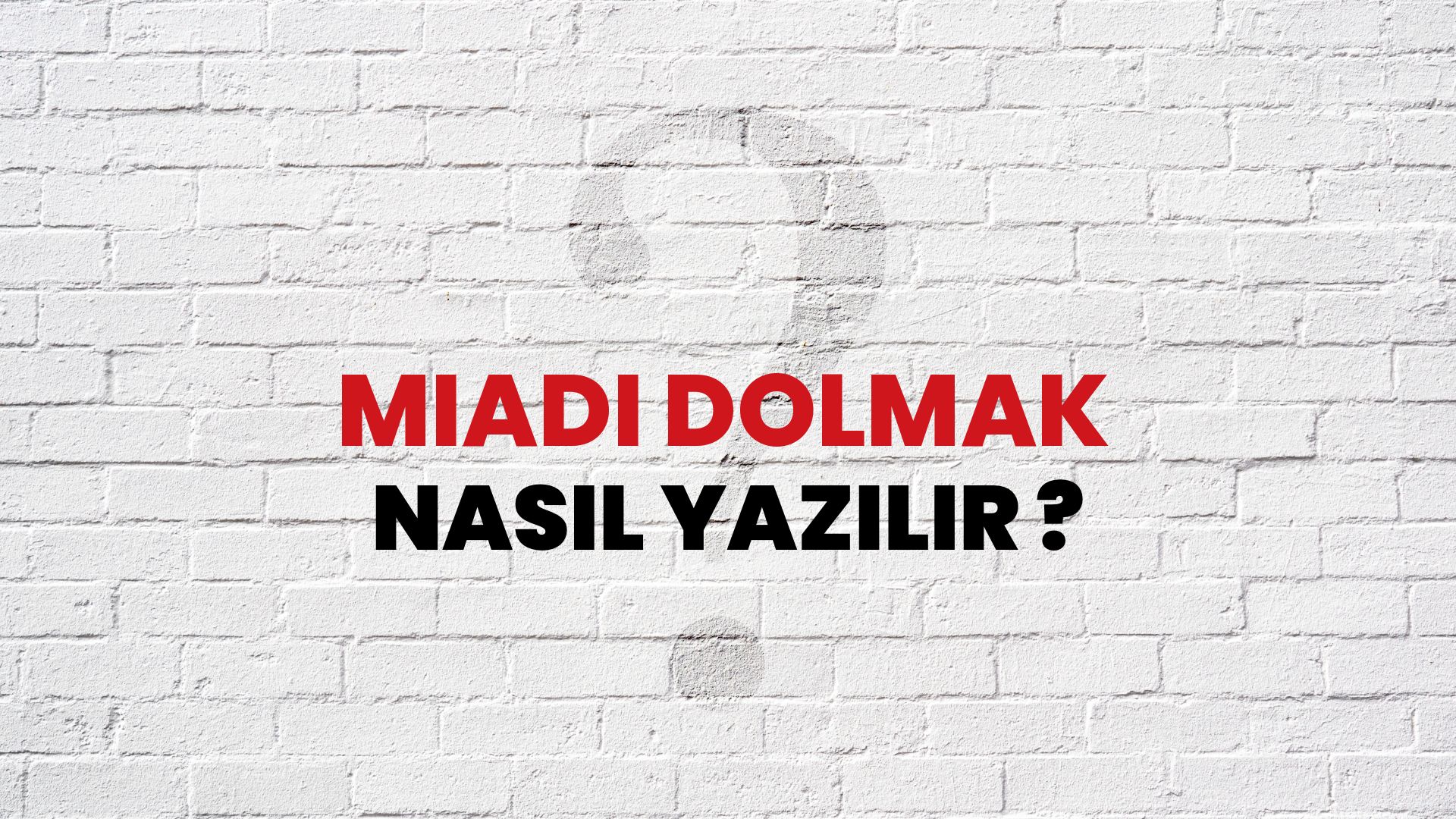 Miadı Dolmak Nasıl Yazılır? TDK ile Miadı Dolmak Doğru Yazılışı Nedir?