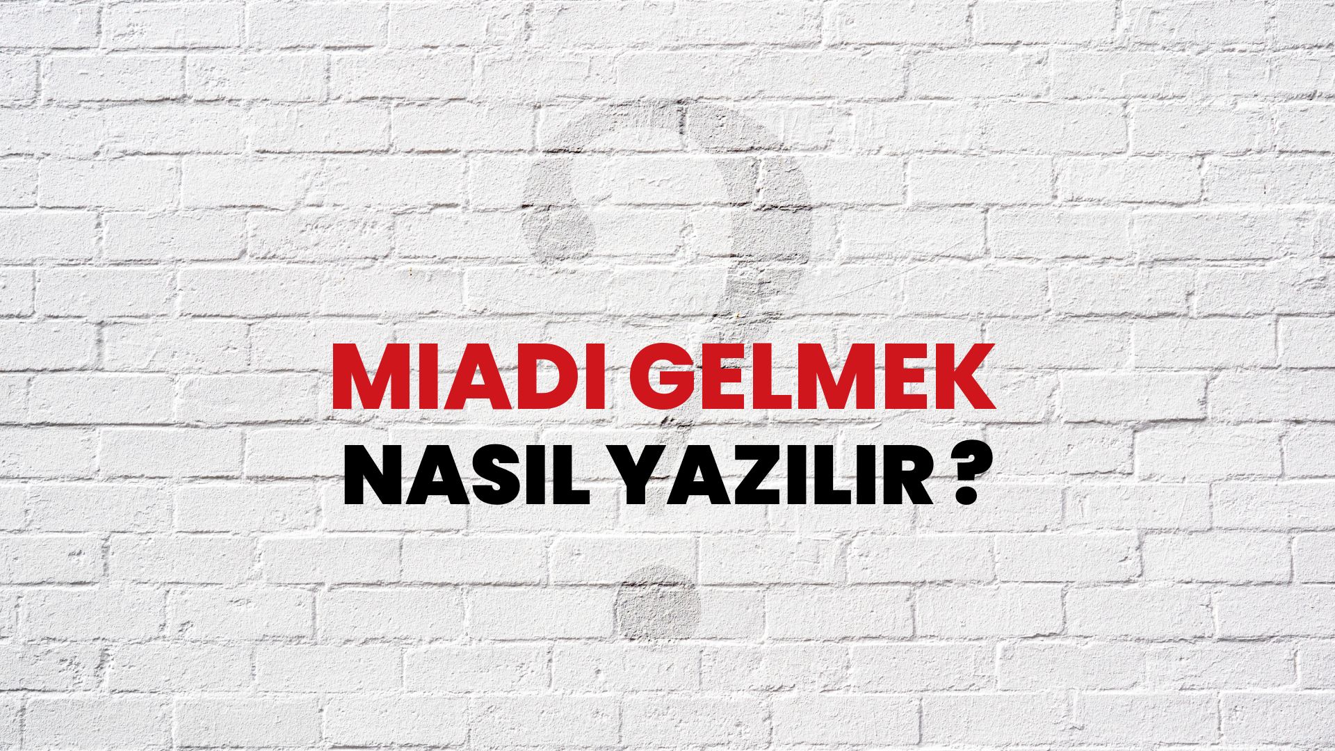 Miadı Gelmek Nasıl Yazılır? TDK ile Miadı Gelmek Doğru Yazılışı Nedir?