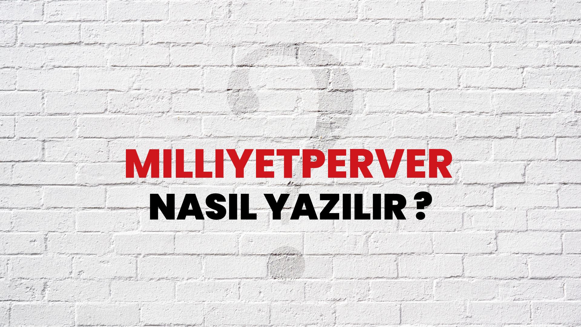 Milliyetperver Nasıl Yazılır? TDK ile Milliyetperver Doğru Yazılışı Nedir?