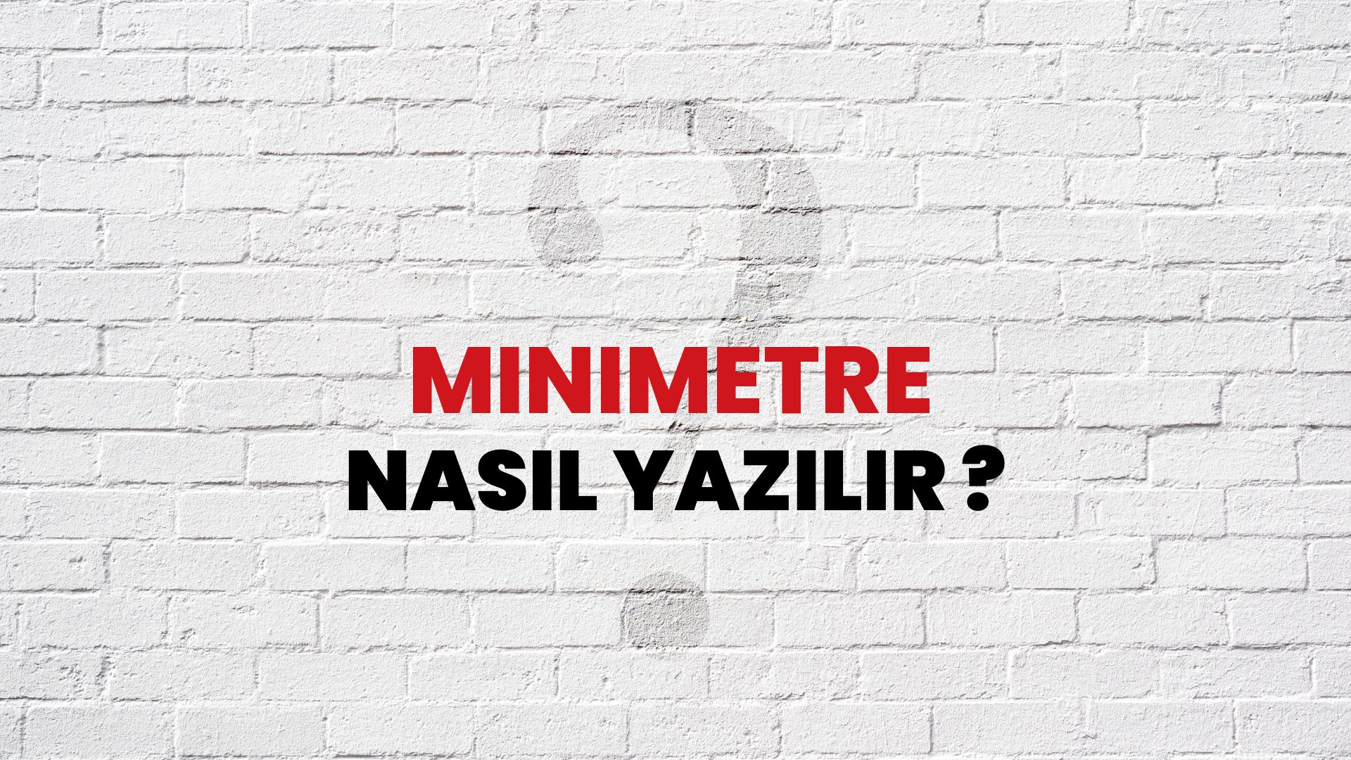 Minimetre Nasıl Yazılır? TDK ile Minimetre Doğru Yazılışı Nedir?