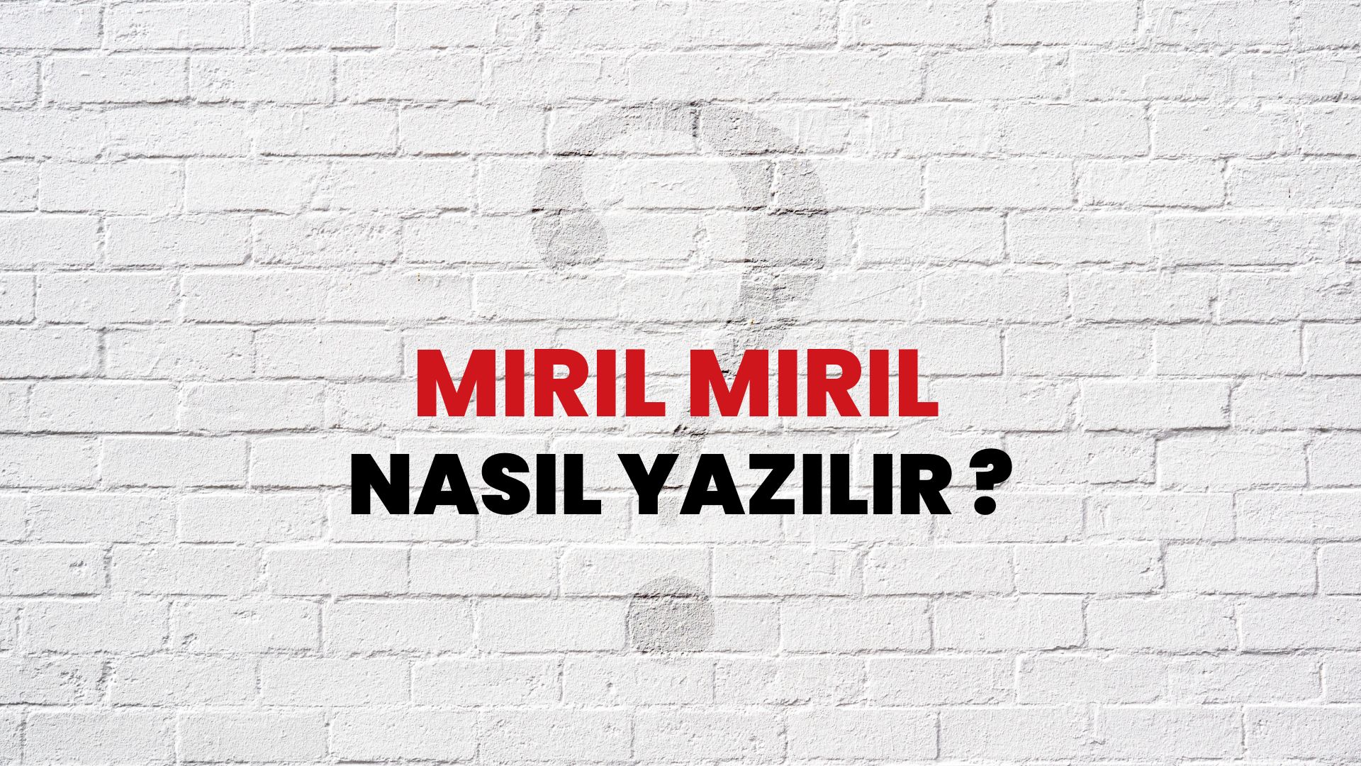 Mırıl Mırıl Nasıl Yazılır? TDK ile Mırıl Mırıl Doğru Yazılışı Nedir?