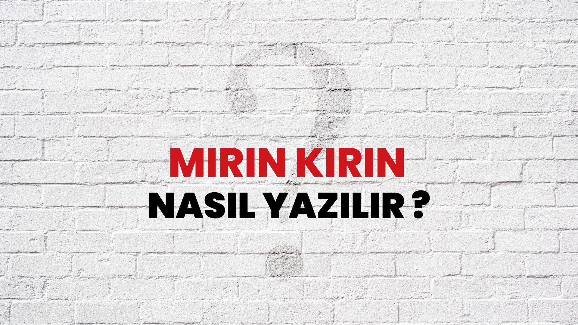 Mırın Kırın Nasıl Yazılır? TDK ile Mırın Kırın Doğru Yazılışı Nedir?