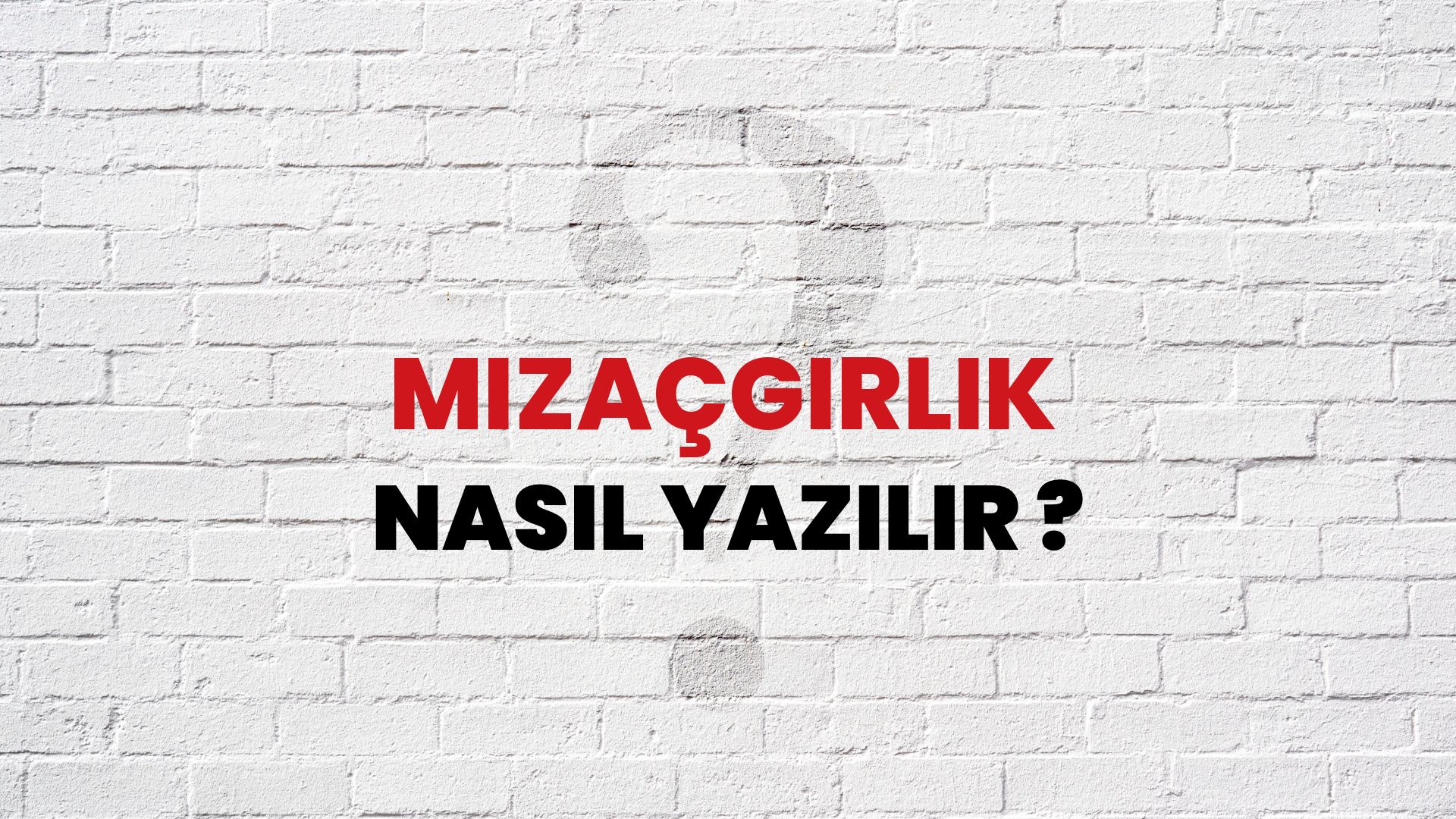 Mizaçgirlik Nasıl Yazılır? TDK ile Mizaçgirlik Doğru Yazılışı Nedir?