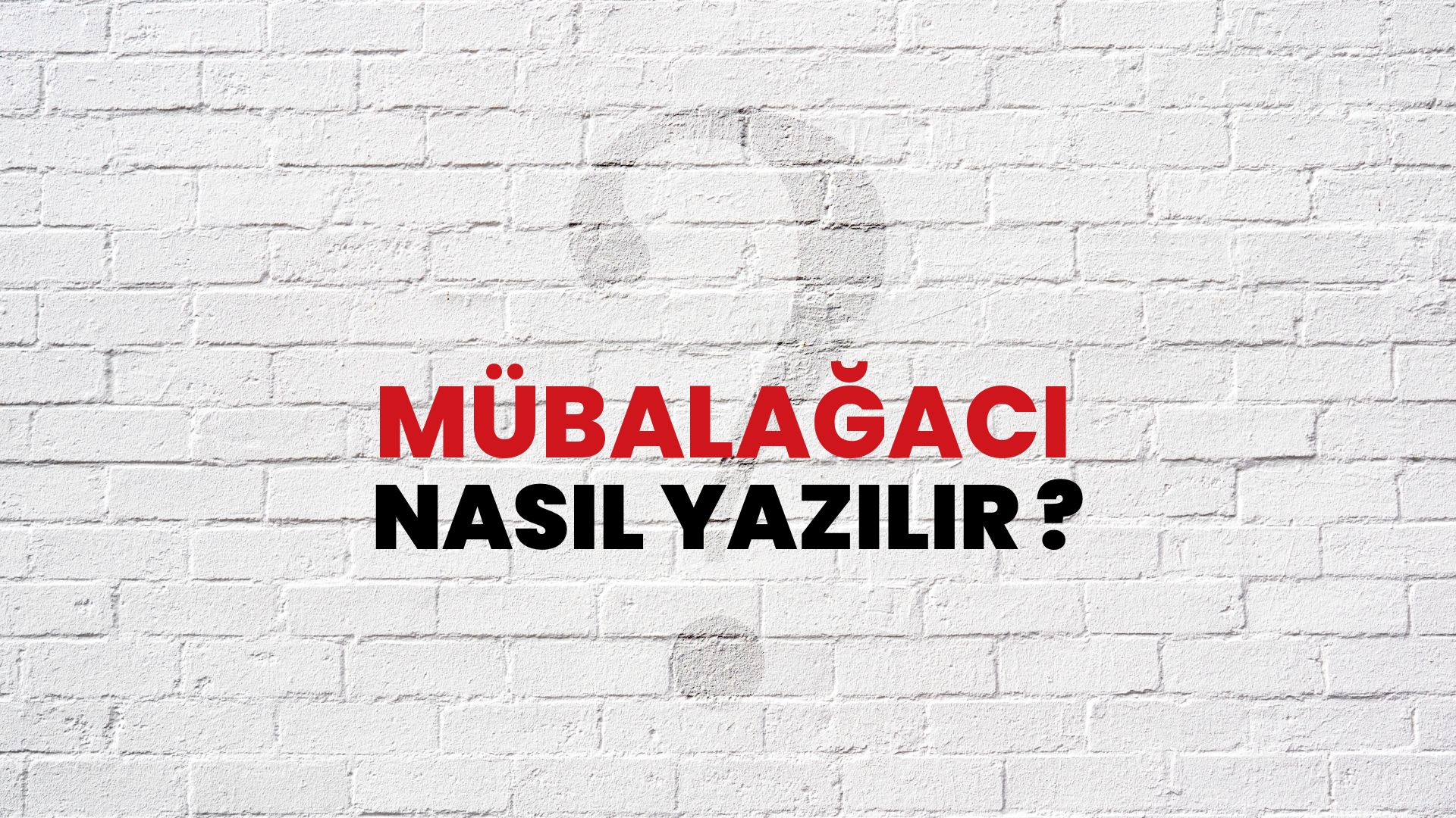 Mübalağacı Nasıl Yazılır? TDK ile Mübalağacı Doğru Yazılışı Nedir?
