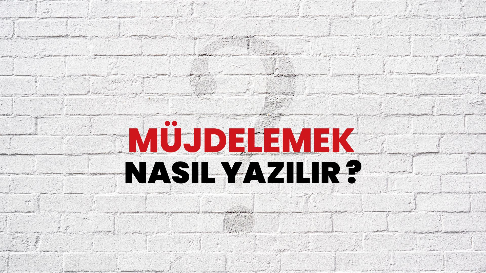 Müjdelemek Nasıl Yazılır? TDK ile Müjdelemek Doğru Yazılışı Nedir?
