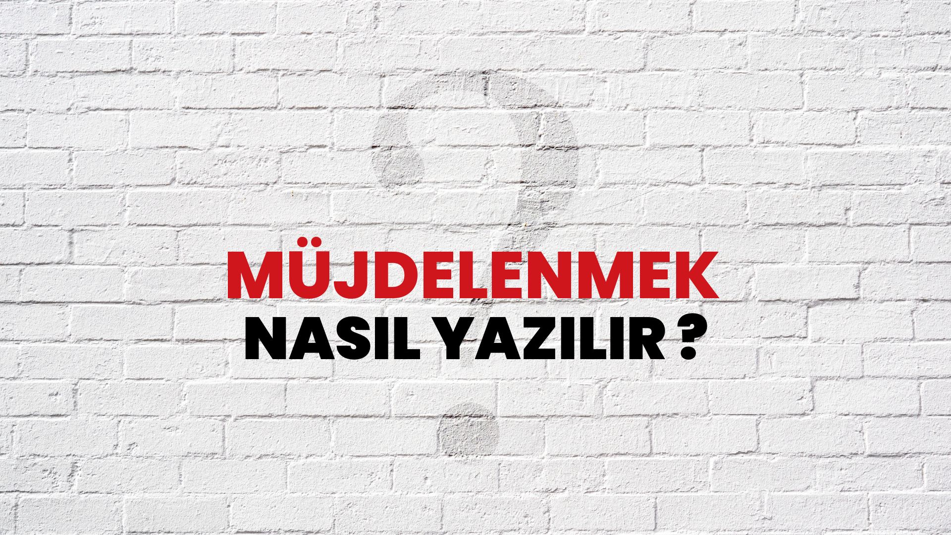 Müjdelenmek Nasıl Yazılır? TDK ile Müjdelenmek Doğru Yazılışı Nedir?