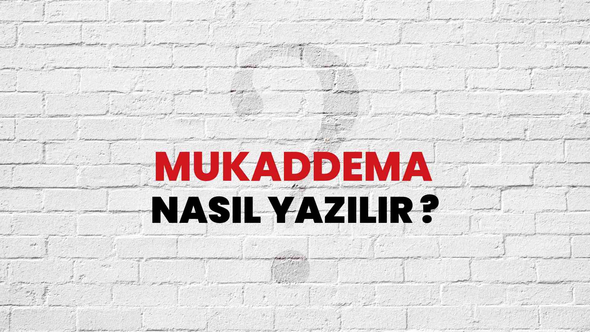 Mukaddema Nasıl Yazılır? TDK ile Mukaddema Doğru Yazılışı Nedir?