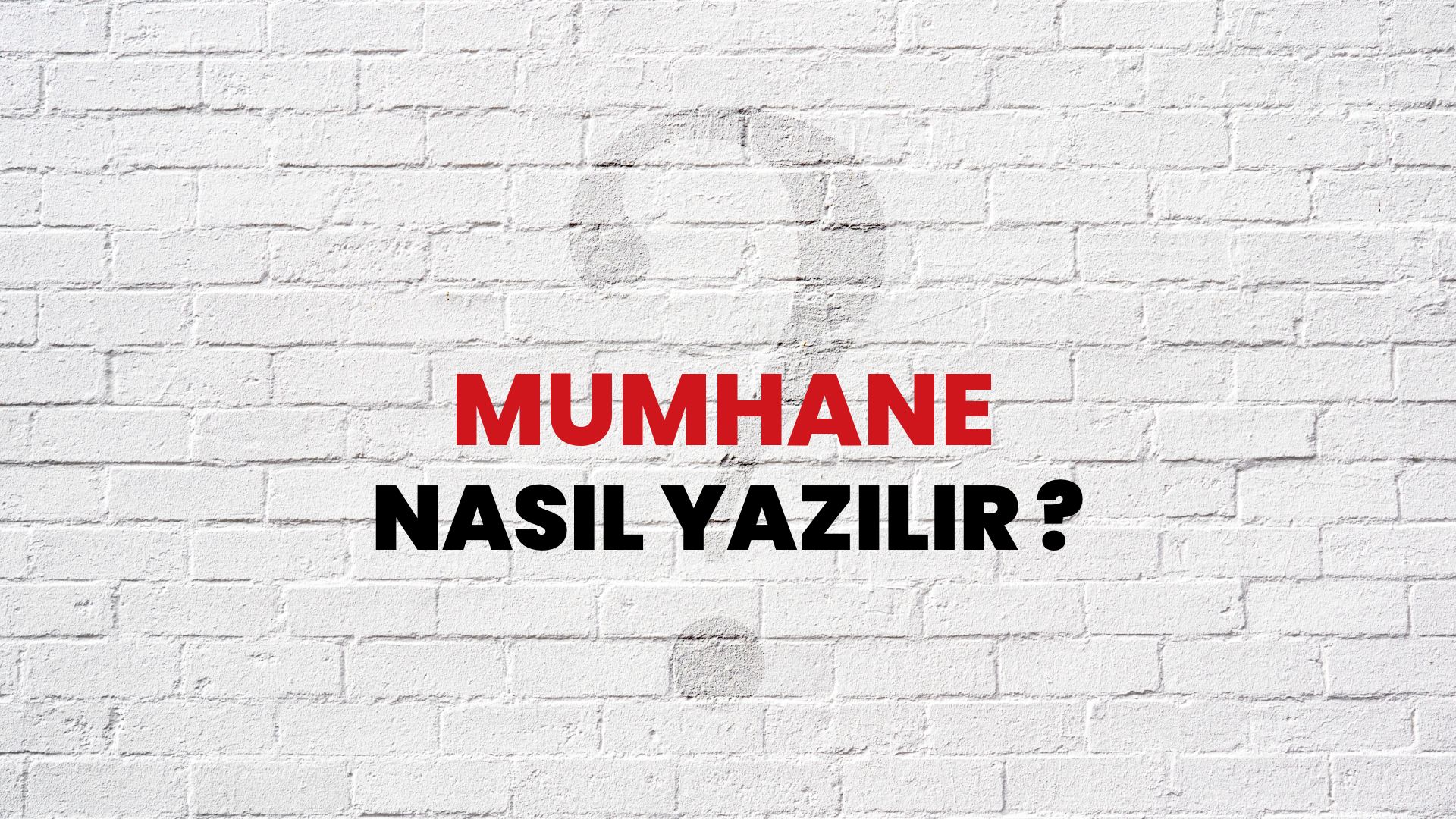 Mumhane Nasıl Yazılır? TDK ile Mumhane Doğru Yazılışı Nedir?