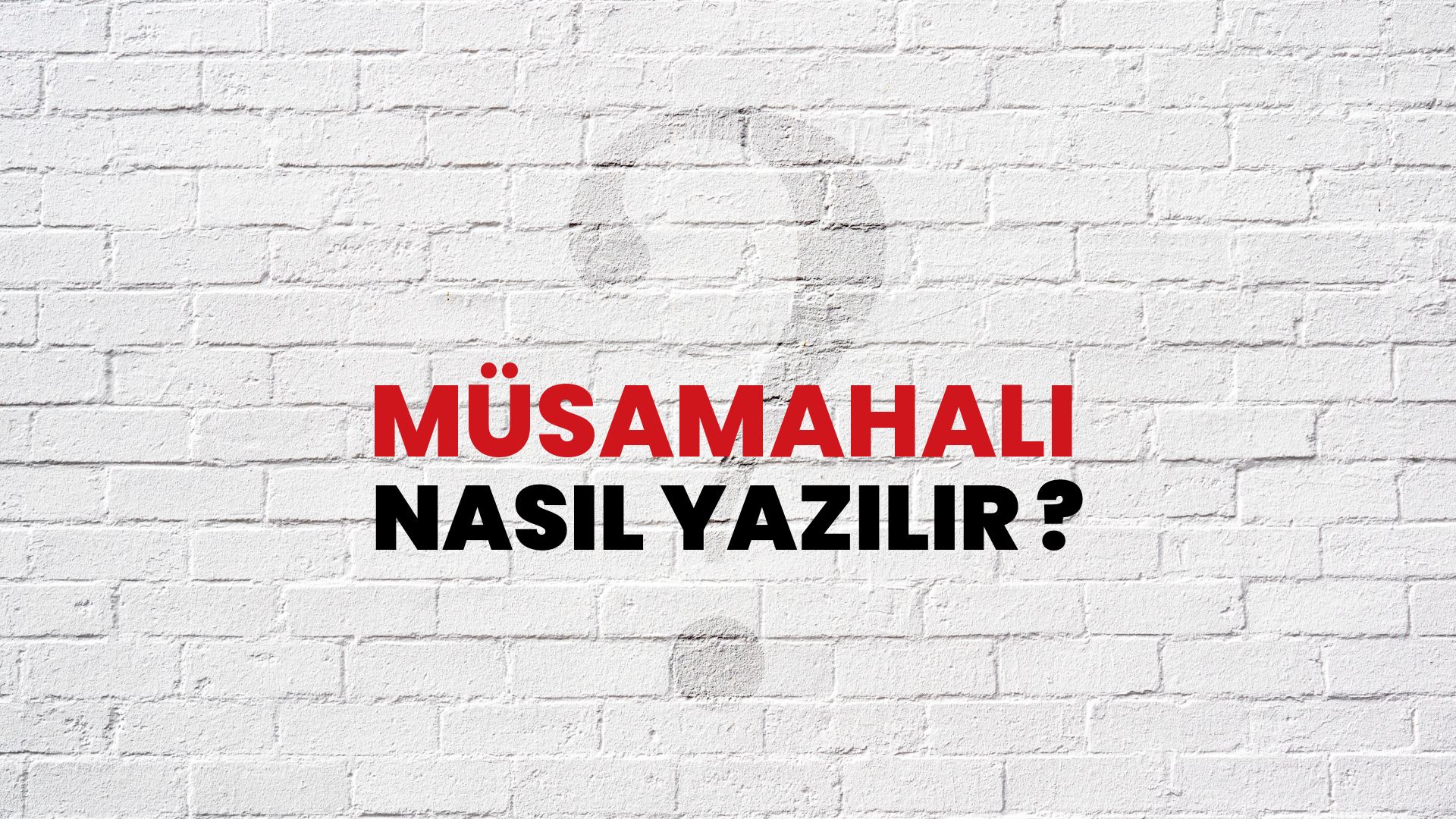 Müsamahalı Nasıl Yazılır? TDK ile Müsamahalı Doğru Yazılışı Nedir?
