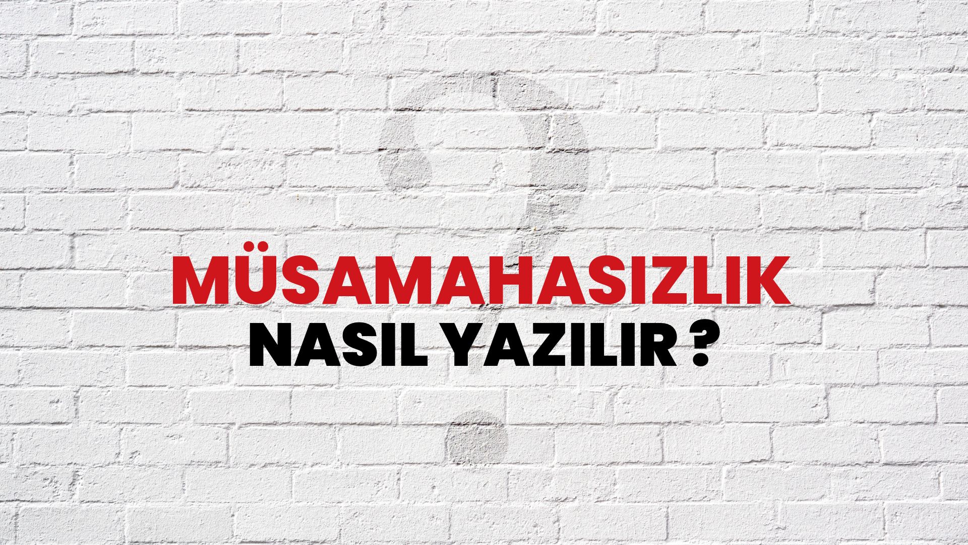 Müsamahasızlık Nasıl Yazılır? TDK ile Müsamahasızlık Doğru Yazılışı Nedir?